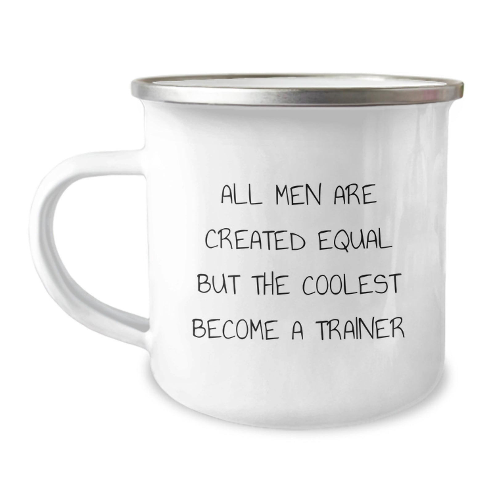 Funny Trainer Gifts, Unique Camping Mug for Christmas, All Men Are Created Equal But The Coolest Become A 'Trainer' - Image 1
