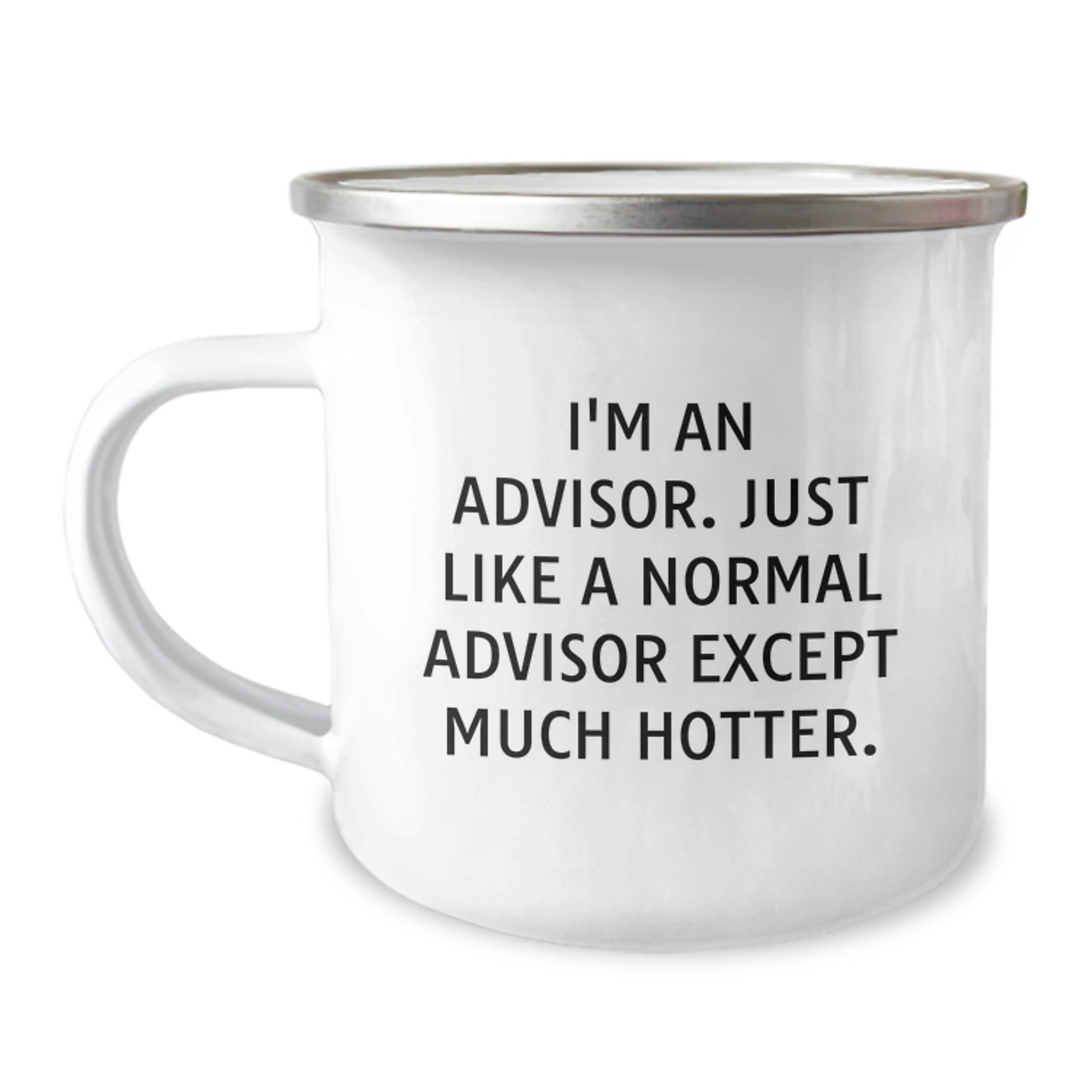 Funny Advisor Gifts - Gifts from Friends for Advisor Camping Mug, I'm An Advisor Just Like A Normal Advisor Except Much Hotter, Advisor Christmas Unique Gifts - Image 1