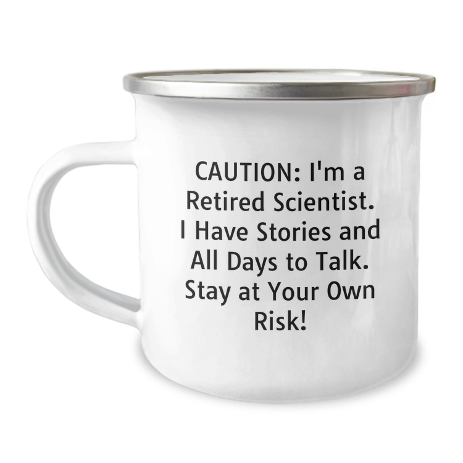 Funny Scientist Gifts - Camping Mug - Caution: I'm A Retired Scientist. I Have Stories And All Days To Talk. Stay At Your Own Risk! - Birthday Unique Gifts for Scientist Men - Image 1