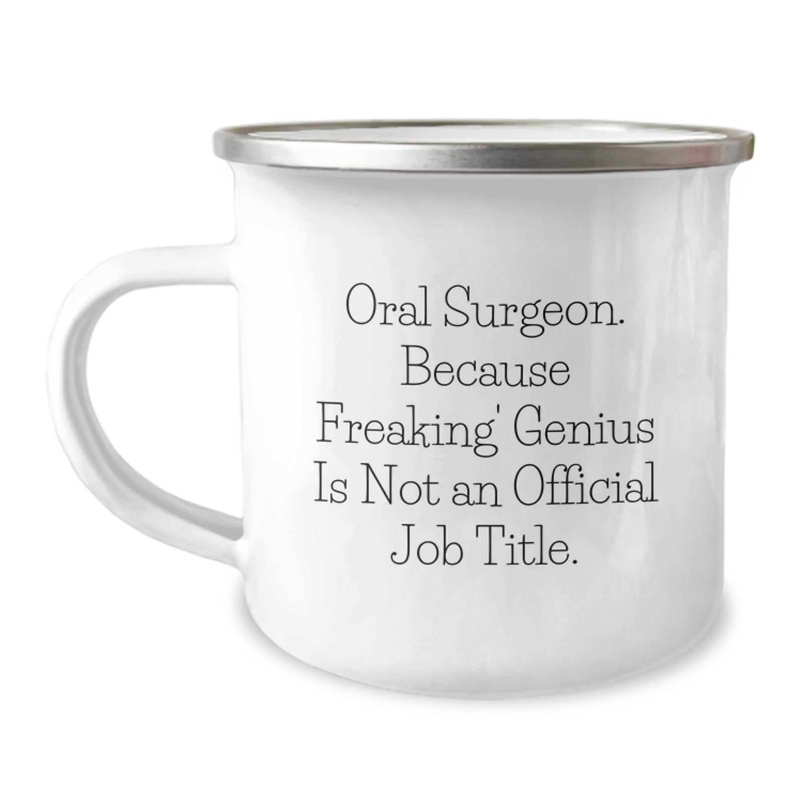 Unique Gifts for Oral Surgeon Dad, Funny Camping Mug, 'Oral Surgeon. Because Freaking' genius Is Not An Official Job Title.', Gifts from Family to Men - Image 1