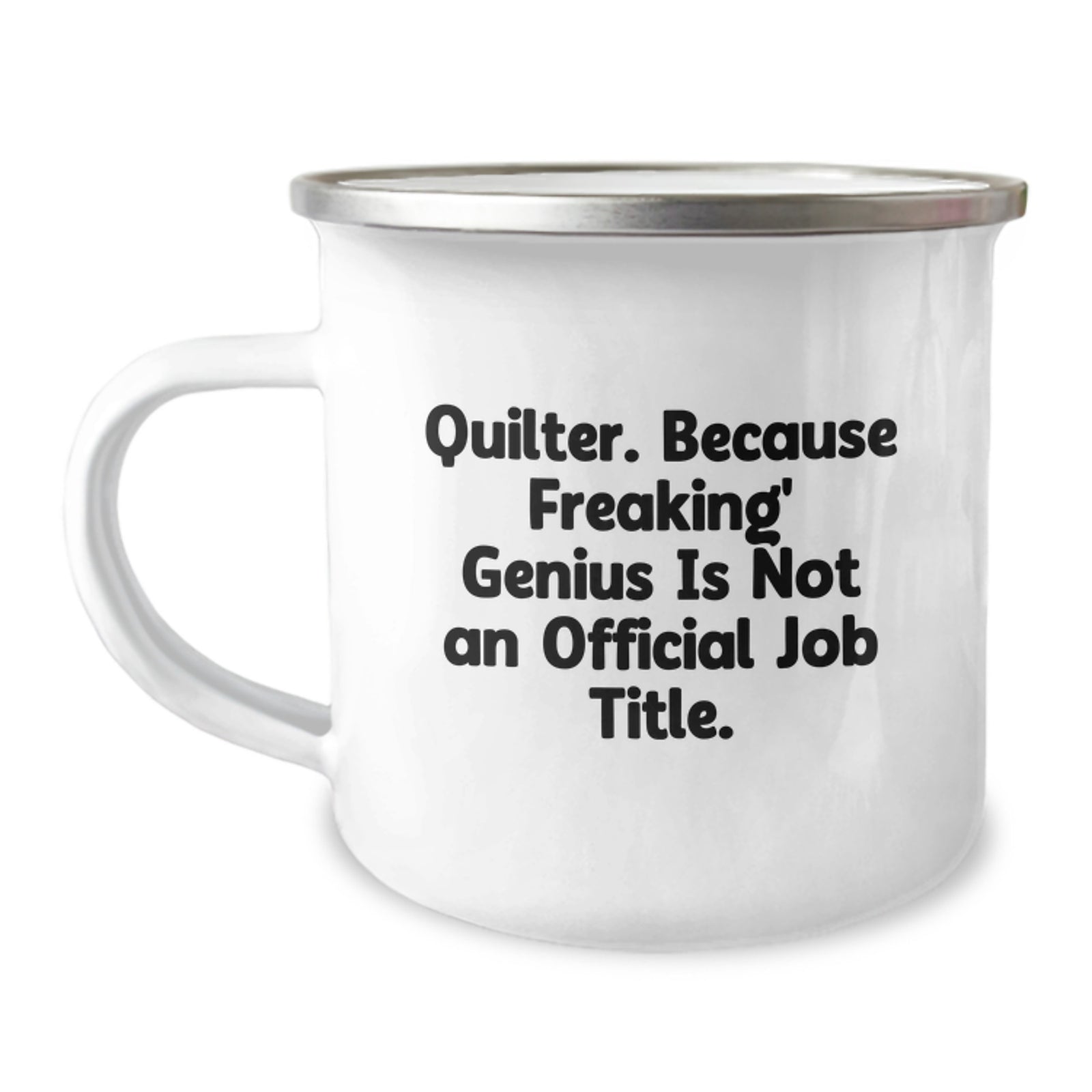 Funny Quilter Gifts from Friends Unique Camping Mugs for Quilter Graduation Celebration, Quilter, Because Freaking' genius Is Not An Official Job Title. - Image 1