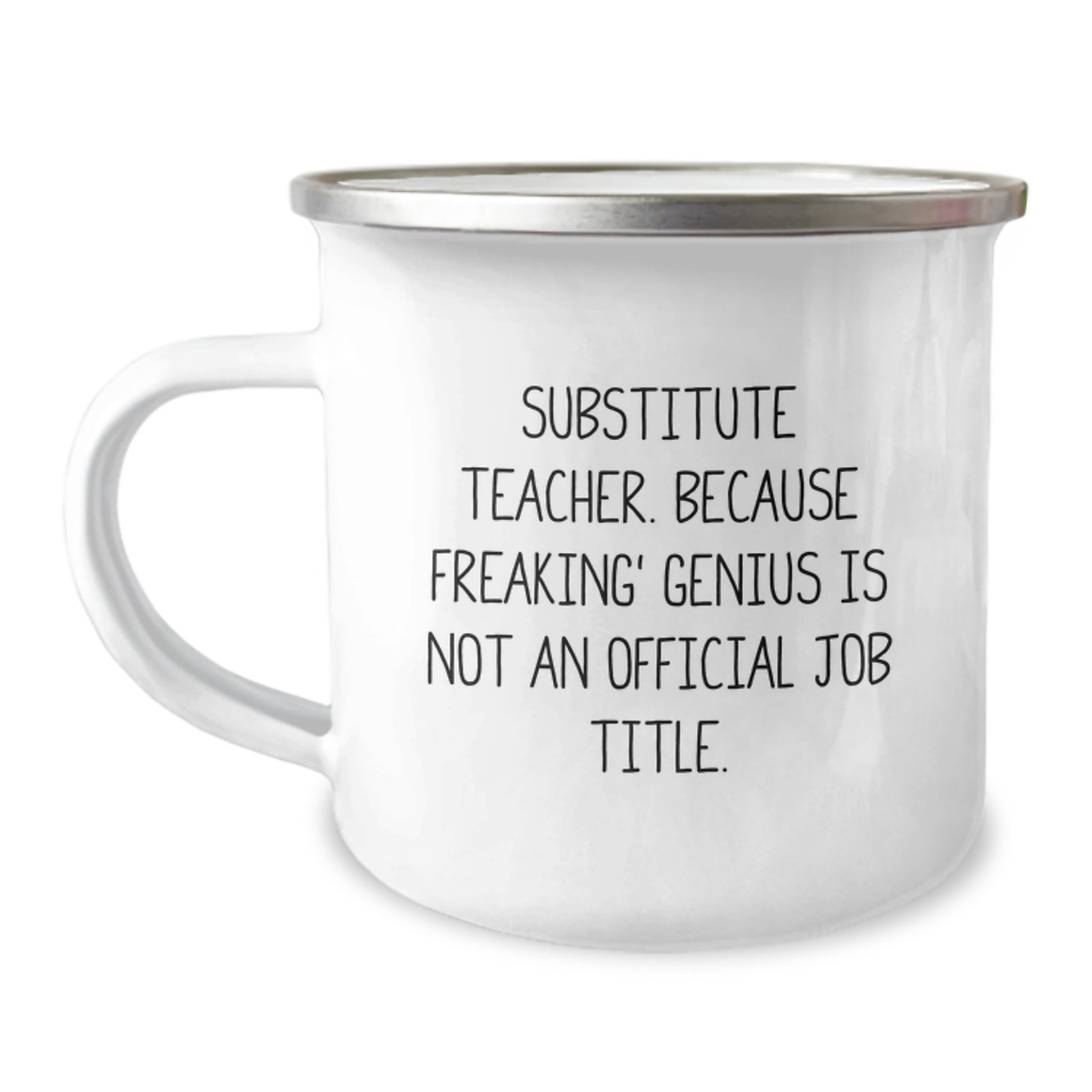 Funny Substitute Teacher Gifts for Men - 'Substitute Teacher. Because Freaking' genius Is Not An Official Job Title.' Camping Mug - Great Unique Father's Day Unique Gifts from Friends - Image 1