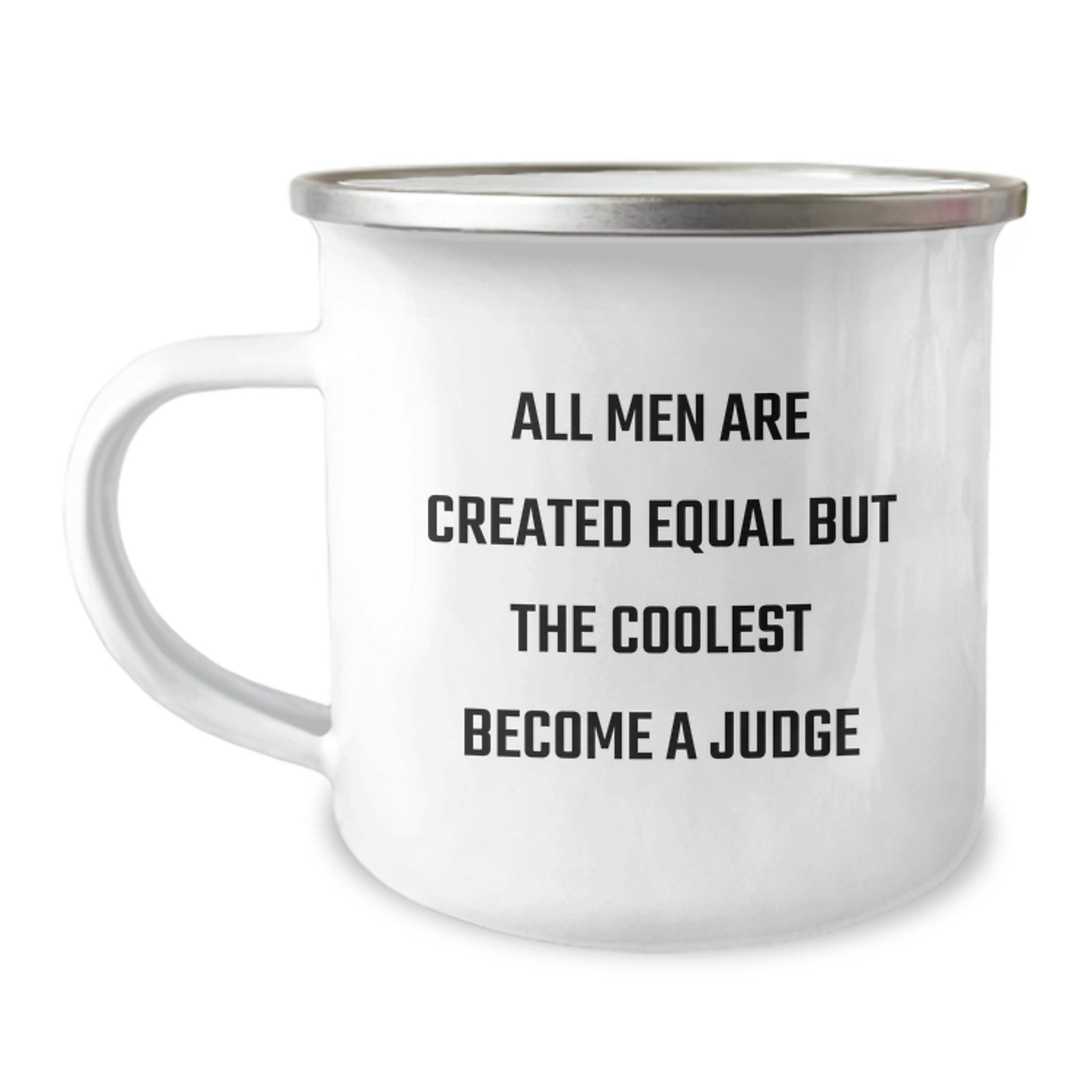 Gifts from Friends for Judge's Graduation, Funny Quote 'All Men Are Created Equal But The Coolest Become A Judge', 12 oz Camping Mug - Image 1