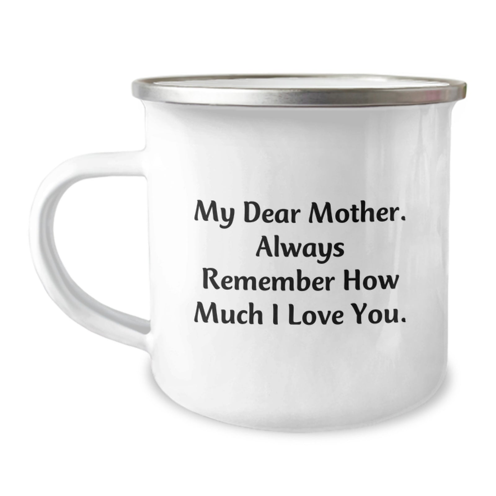 Gifts from Family to Mom - Graduation Unique Gifts, Funny Mother Camping Mug, My Dear Mother Always Remember How Much I Love You - Image 1