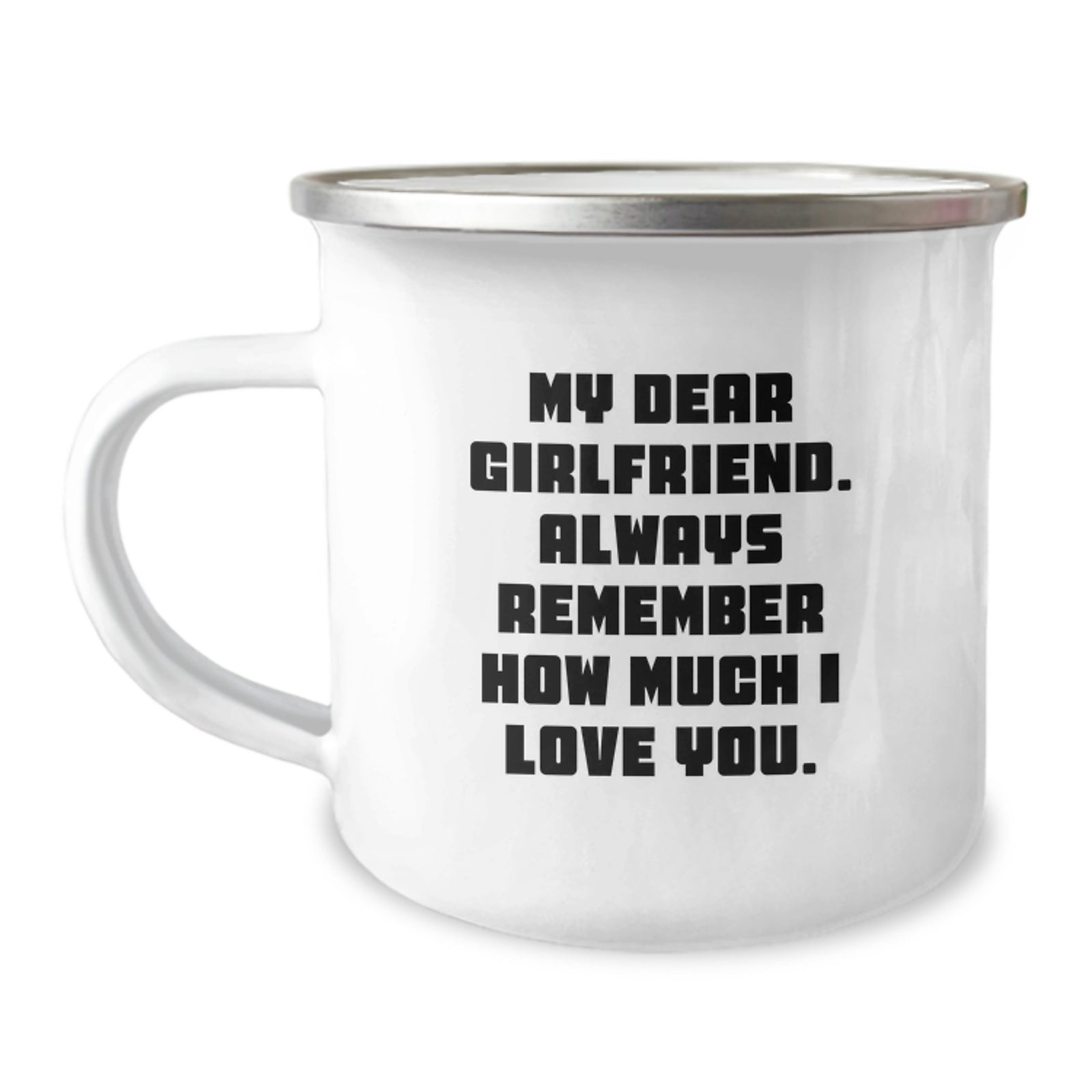 Gifts from Men to Sweetheart, Funny Inspirational Quote - My Dear Sweetheart. Always Remember How Much I Love You., Unique Camping Mug for Mother's Day - Image 1