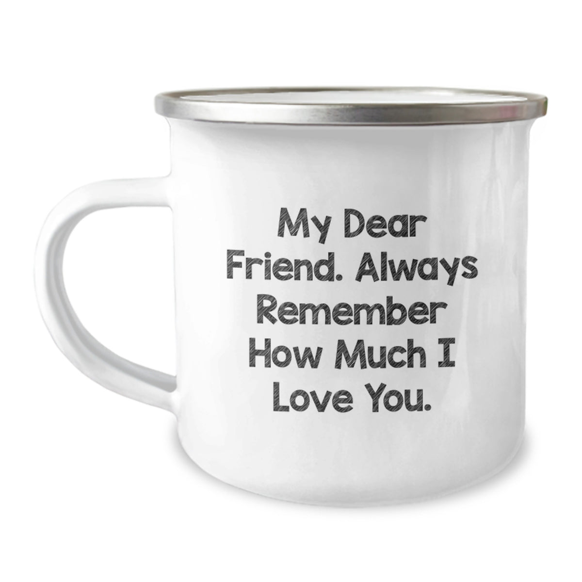 Funny Friend Gifts from Men to Women or Friends for Graduation Unique Camping Mug - 'My Dear Friend Always Remember How Much I Love You' - Image 1