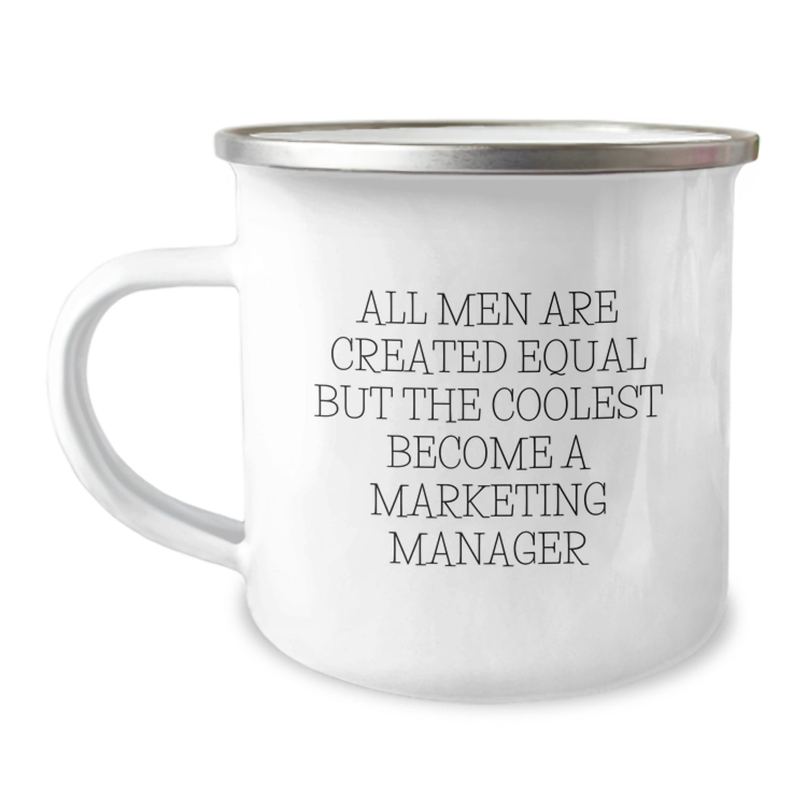 Marketing Manager Birthday Unique Gift, Funny Quote, Camping Mug, 'All Men Are Created Equal But The Coolest Become A Marketing Manager', Gifts for Marketing Manager from Friends - Image 1