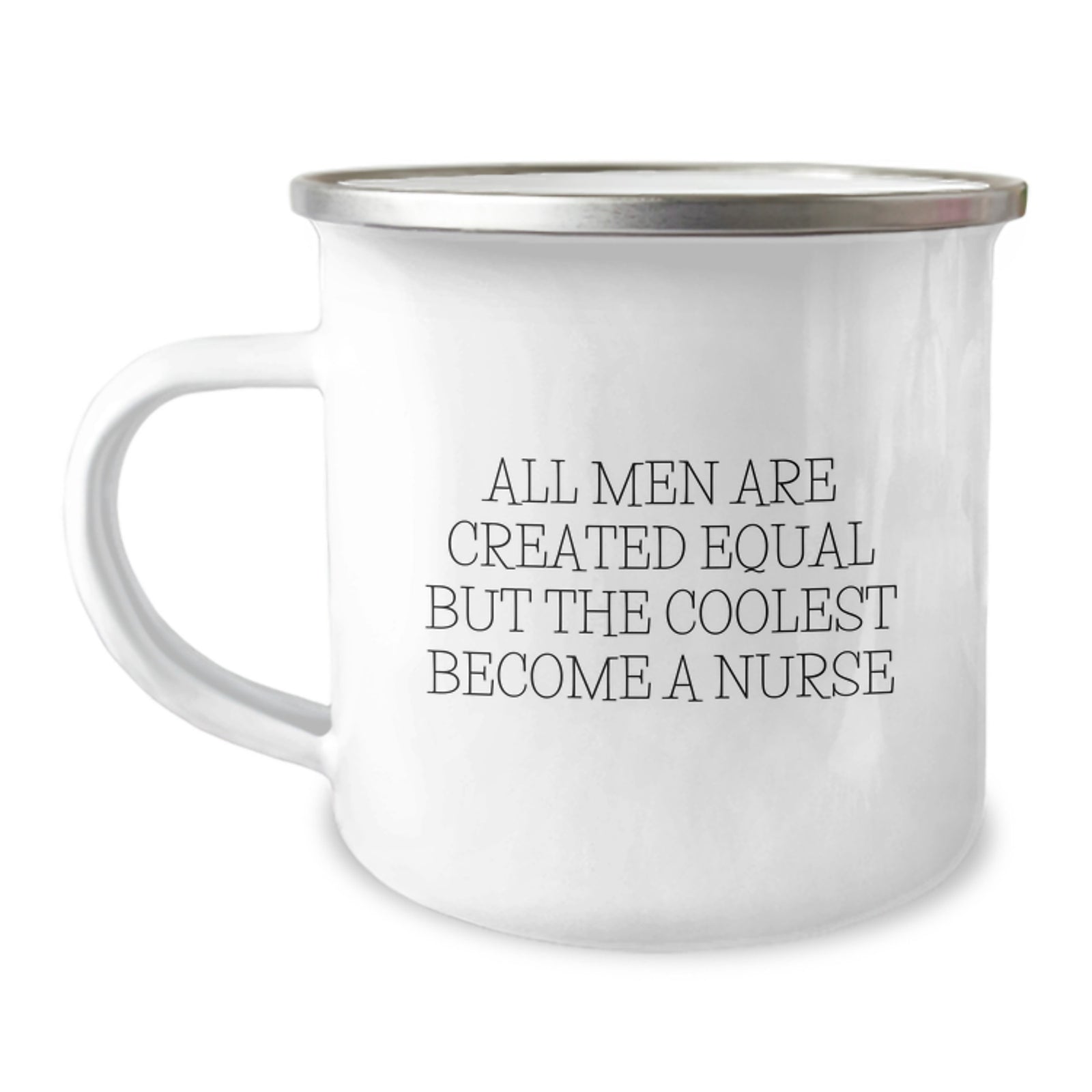 Gifts from Men to Nurses, Funny Quote, Christmas Unique Gifts, Nurse Camping Mug, All Men Are Created Equal But The Coolest Become A Nurse - Image 1
