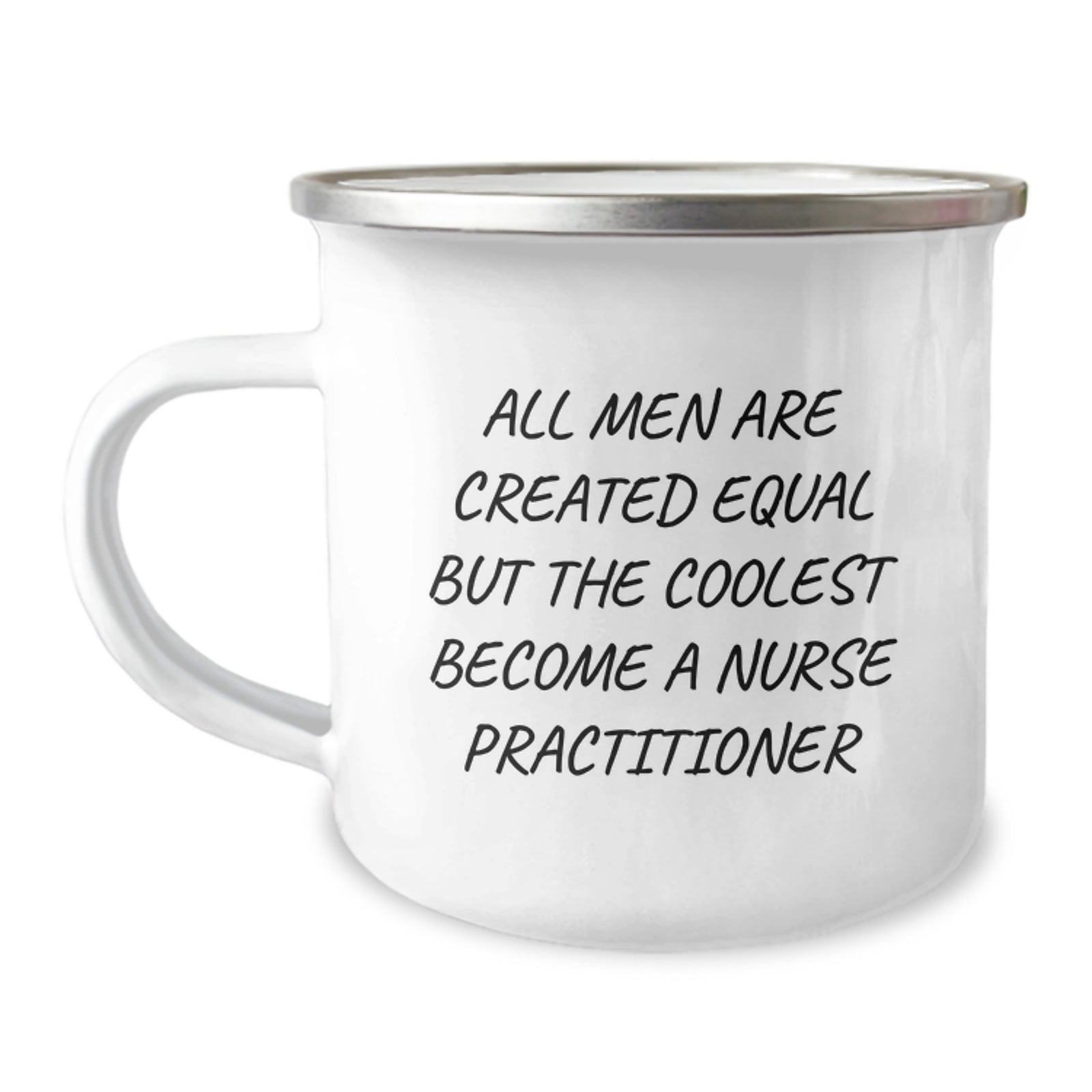 Funny Nurse Practitioner Gifts from Men - All Men Are Created Equal But The Coolest Become A Nurse Practitioner, Birthday Unique Gifts for Nurse Practitioner, 12 oz Camping Mug - Image 1