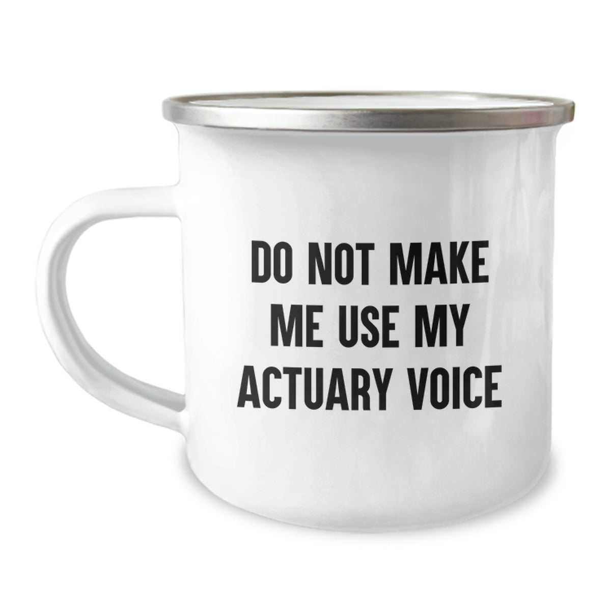 Actuary Gift for Him - Do Not Make Me Use My Actuary Voice Camping Mug - Image 1