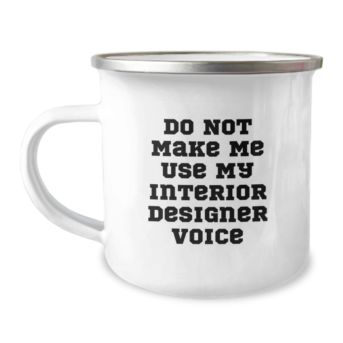 Sassy Interior Designer Gift - Do Not Use My Voice Camping Mug - Image 1