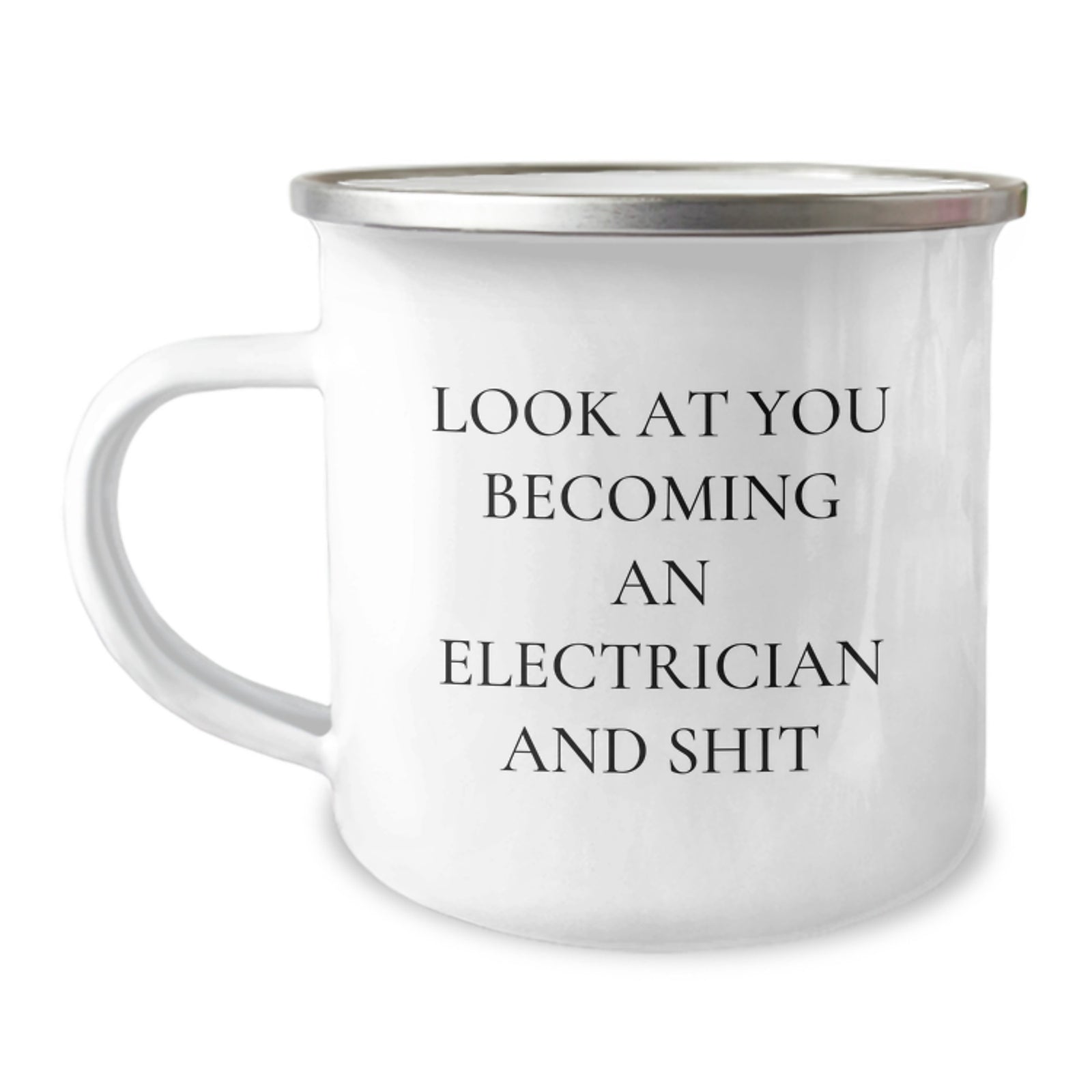 Electrician Camping Mug, Funny 'Look At You Becoming An Electrician And Shit' Gifts for Electrician Friends, Valentine's Unique Gifts from Men to Family - Image 1