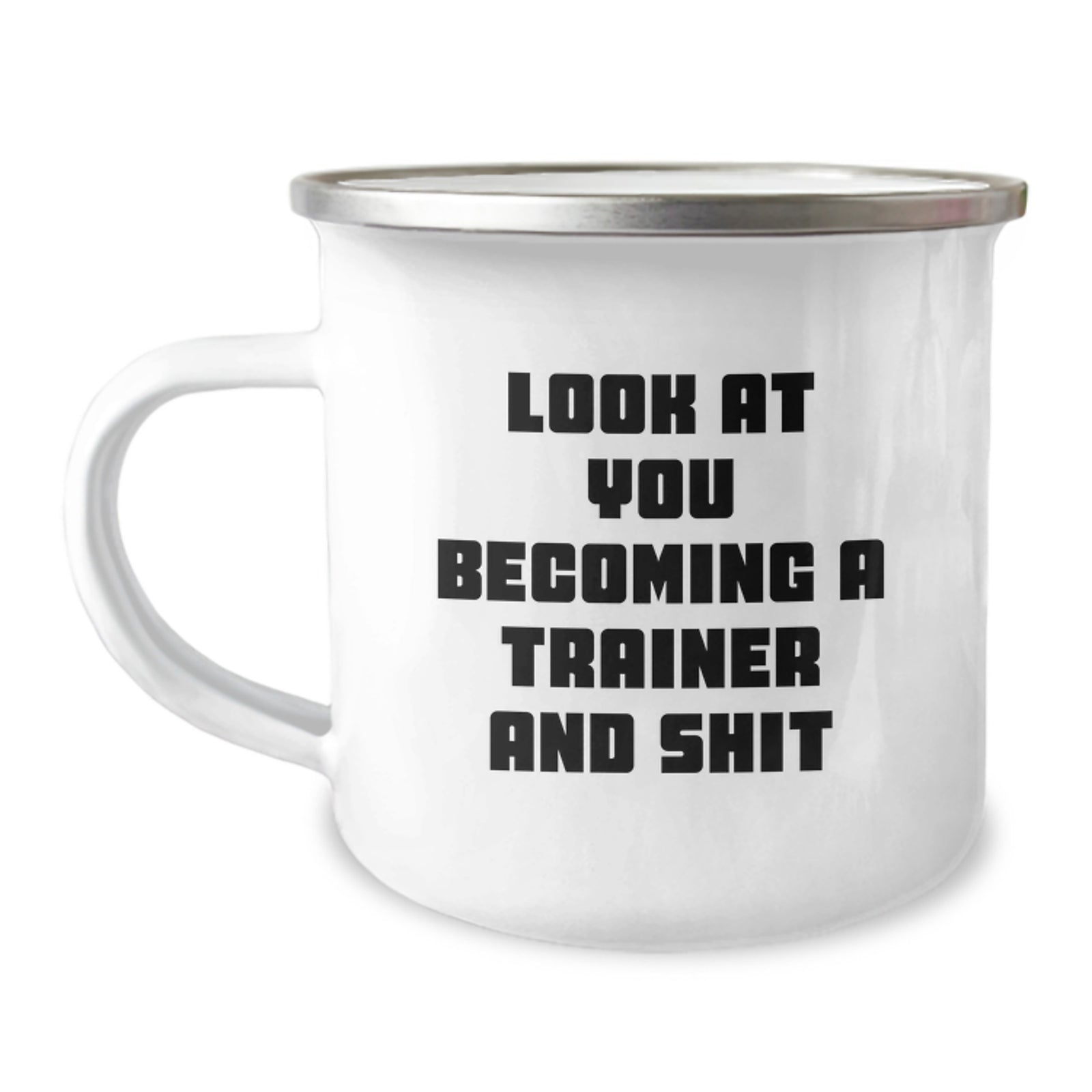 Gifts from Friends and Family for Trainers - Look At You Becoming A Trainer And Shit Funny Valentine's Camping Mug for Men, Women, and Friends, Unique Trainer Gifts - Image 1