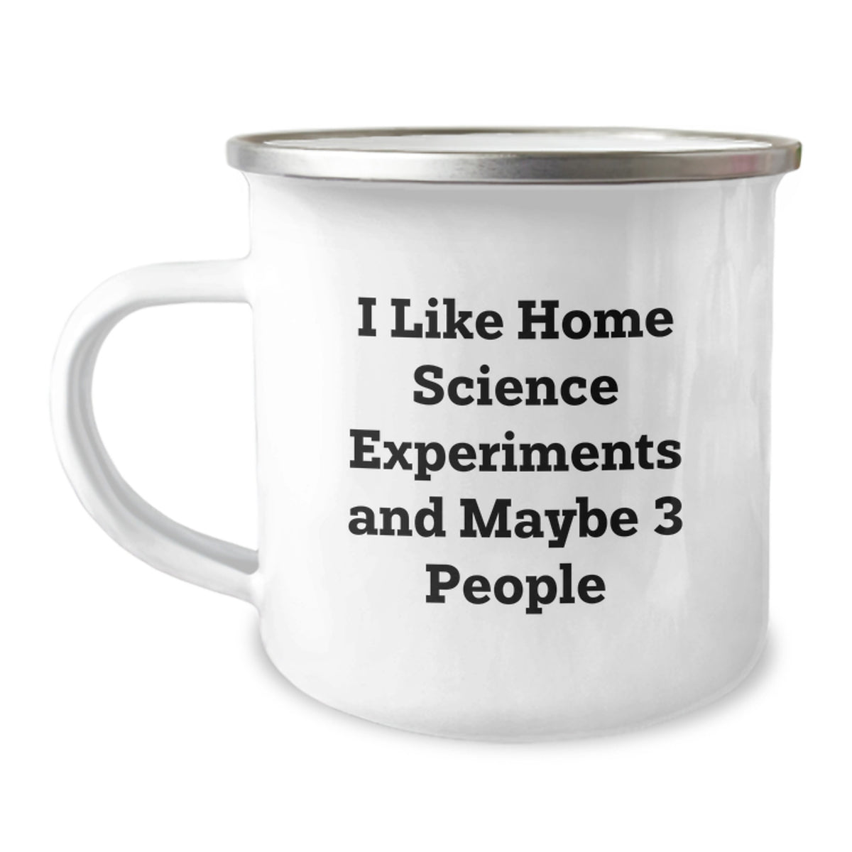 Unique Home Science Experiments Camping Mug 'I Like Home Science Experiments And Maybe 3 People' Funny Valentine's Gifts from Friends to Home Science Experiments Enthusiasts - Image 1