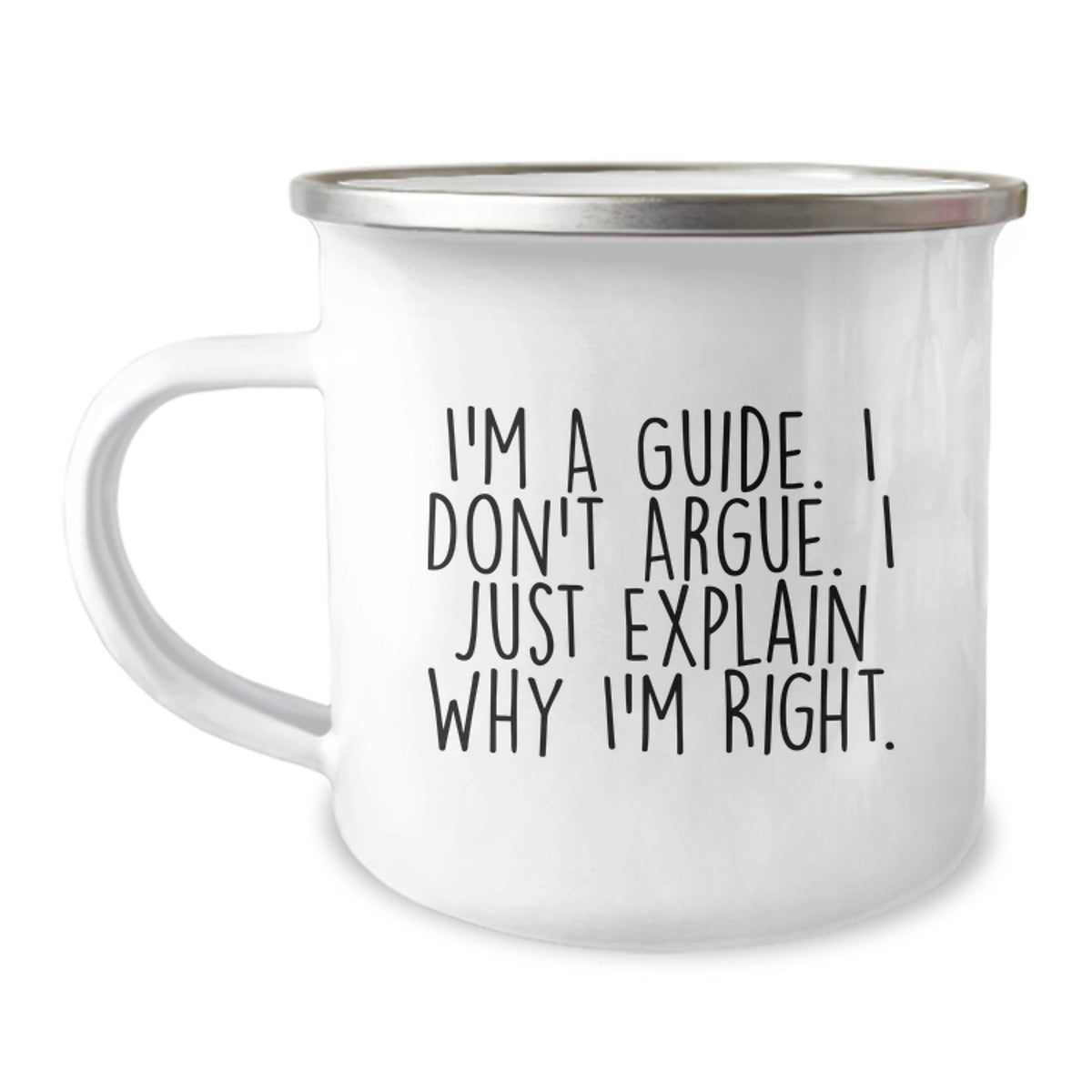 Unique Valentine's Gifts from Men, Women, and Friends to Guide Lovers - Funny Camping Mug - 'I'm A Guide. I Don't Argue. I Just Explain Why I'm Right.' - Image 1
