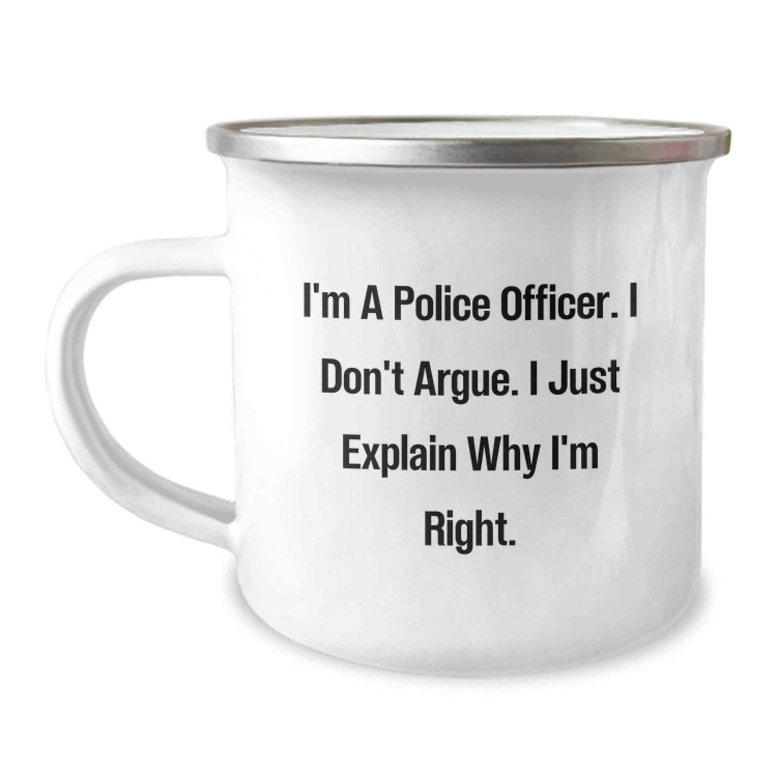 Cute Police Officer Gifts for Men Funny Valentine's Unique Camping Mugs with 'I'm A Police Officer. I Don't Argue. I Just Explain Why I'm Right.' Quote - Gifts from Family, Friends, Coworkers - Image 1