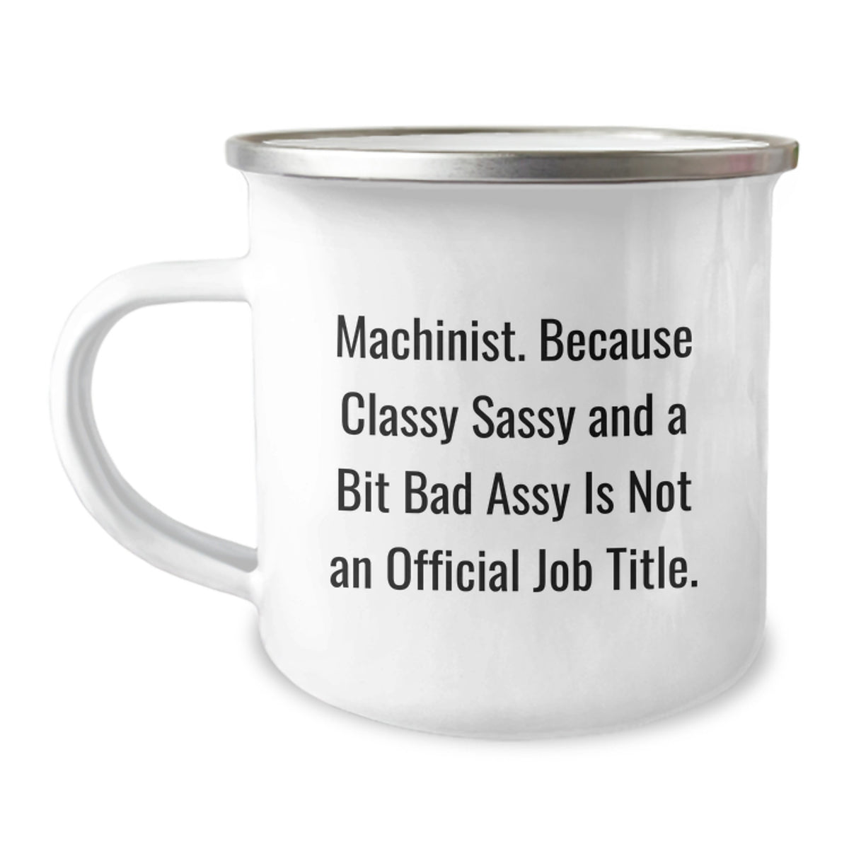 Machinist Gift for Him Classy, Sassy Quote Camping Mug Keepsake - Image 1