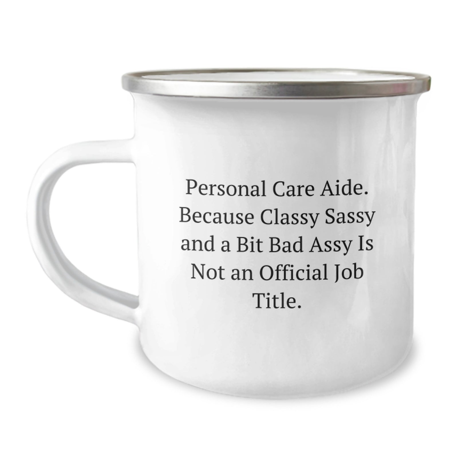 Funny Personal Care Aide Gifts for Men - Camping Mug, Perfect Graduation Unique Gifts from Friends, Sassy Quote: 'Classy Sassy And A Bit Fearlessy...' - Image 1