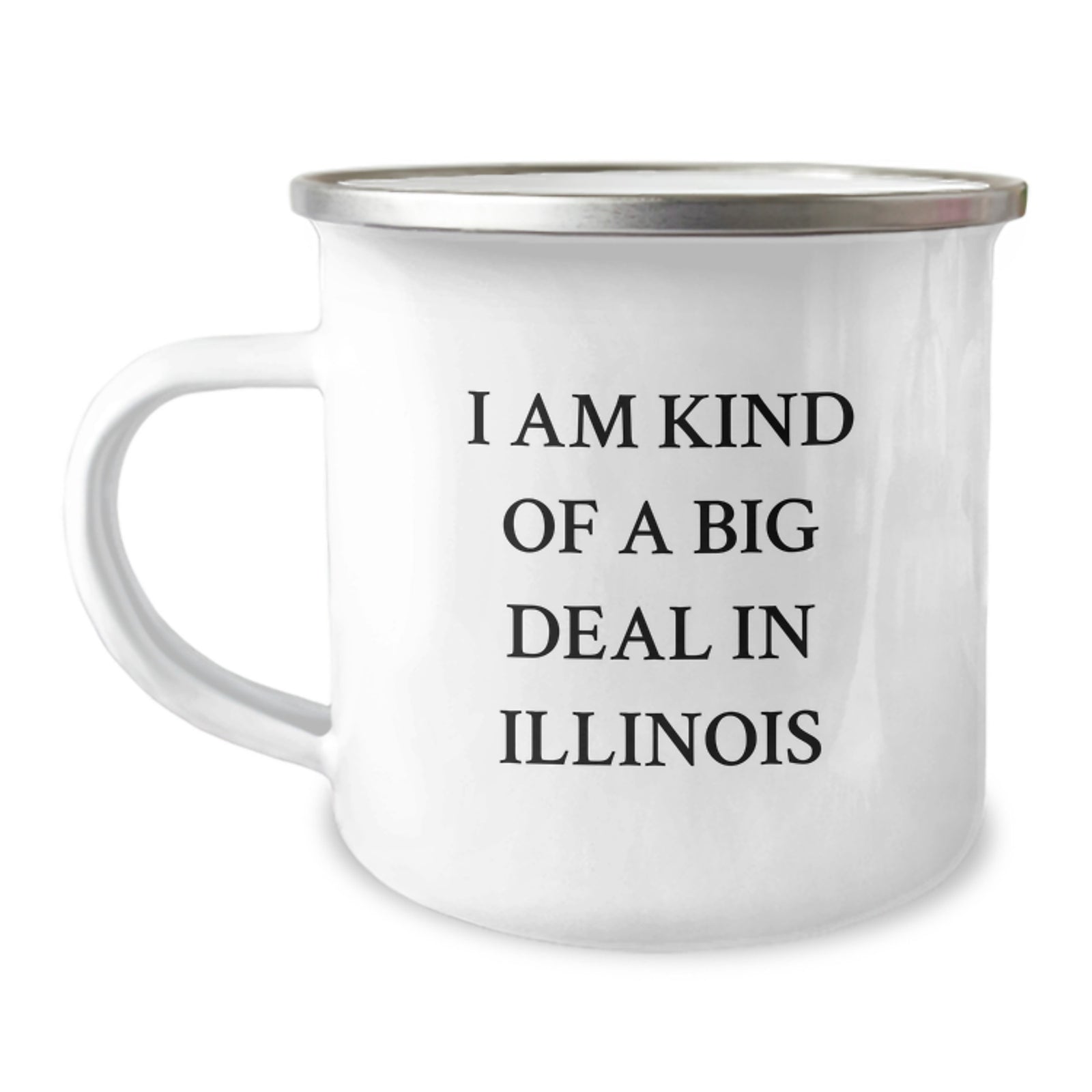 Funny Illinois Camping Mug for Birthday Unique Gifts - 'I Am Kind Of A Prime Selection In Illinois' for Friends, Family, Coworkers, or Men from Illinois - Image 1