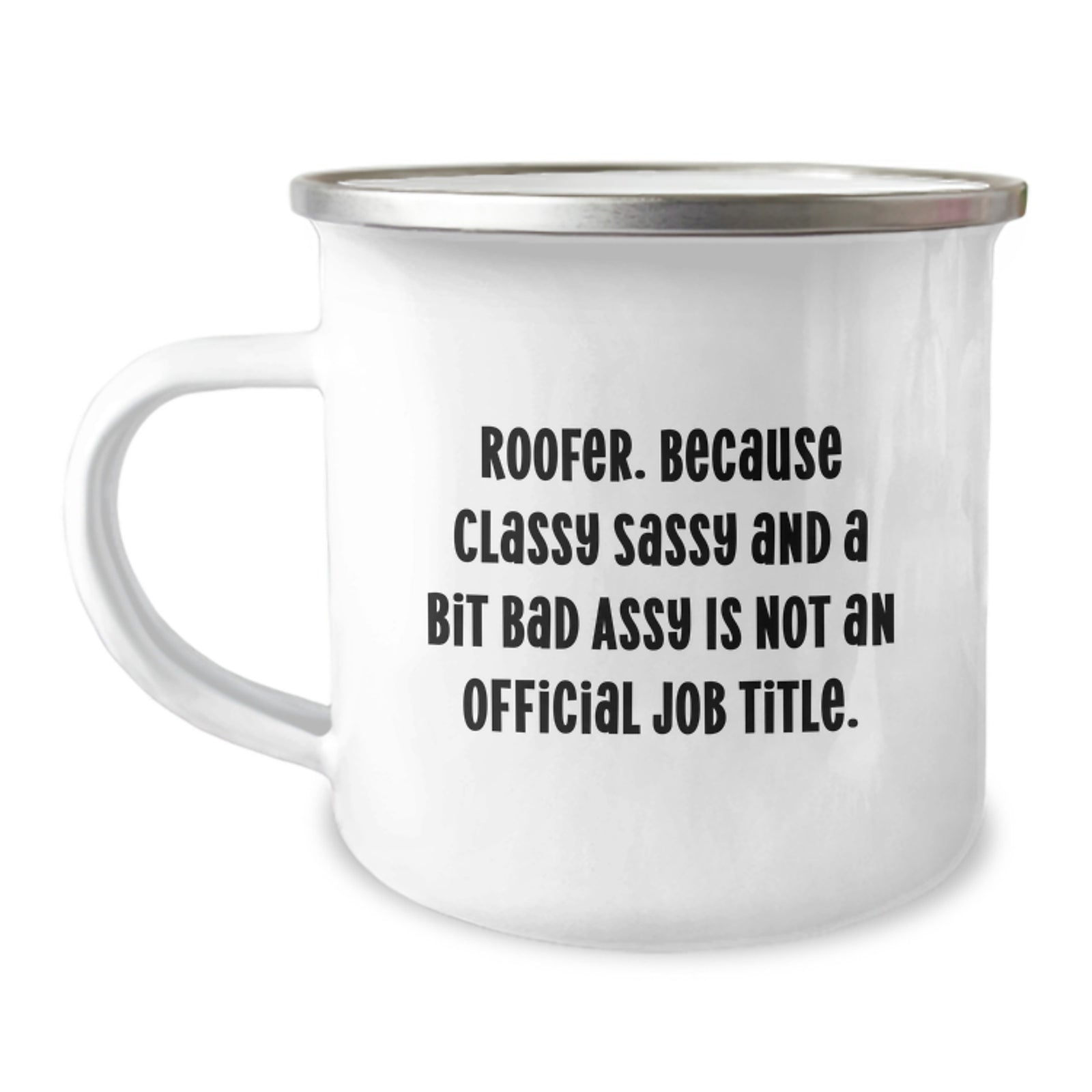 Funny Roofer Gifts from Men, Valentine's Unique Gifts for Roofer, Camping Mug with 'Roofer. Because Classy Sassy And A Bit Fearlessy Is Not An Official Job Title.' Quote - Image 1