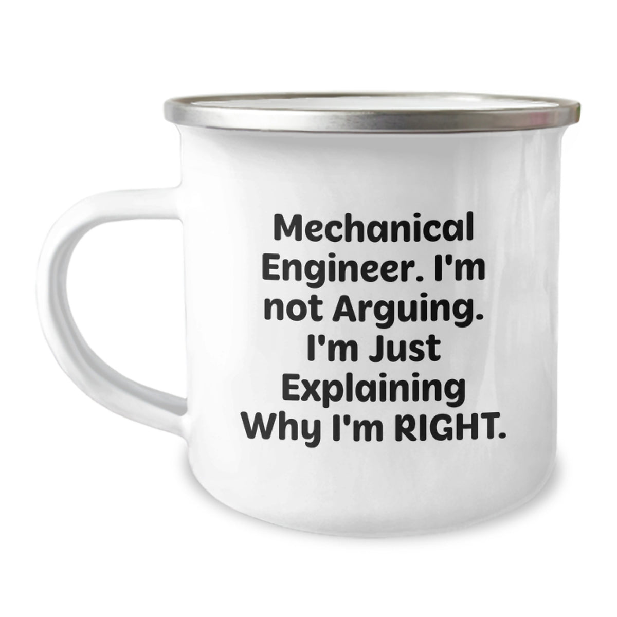 Funny Mechanical Engineer Gifts from Friends for Valentine's Unique Camping Mugs with Quote 'Mechanical Engineer I'm Not Arguing I'm Just Explaining Why I'm Right' - Image 1