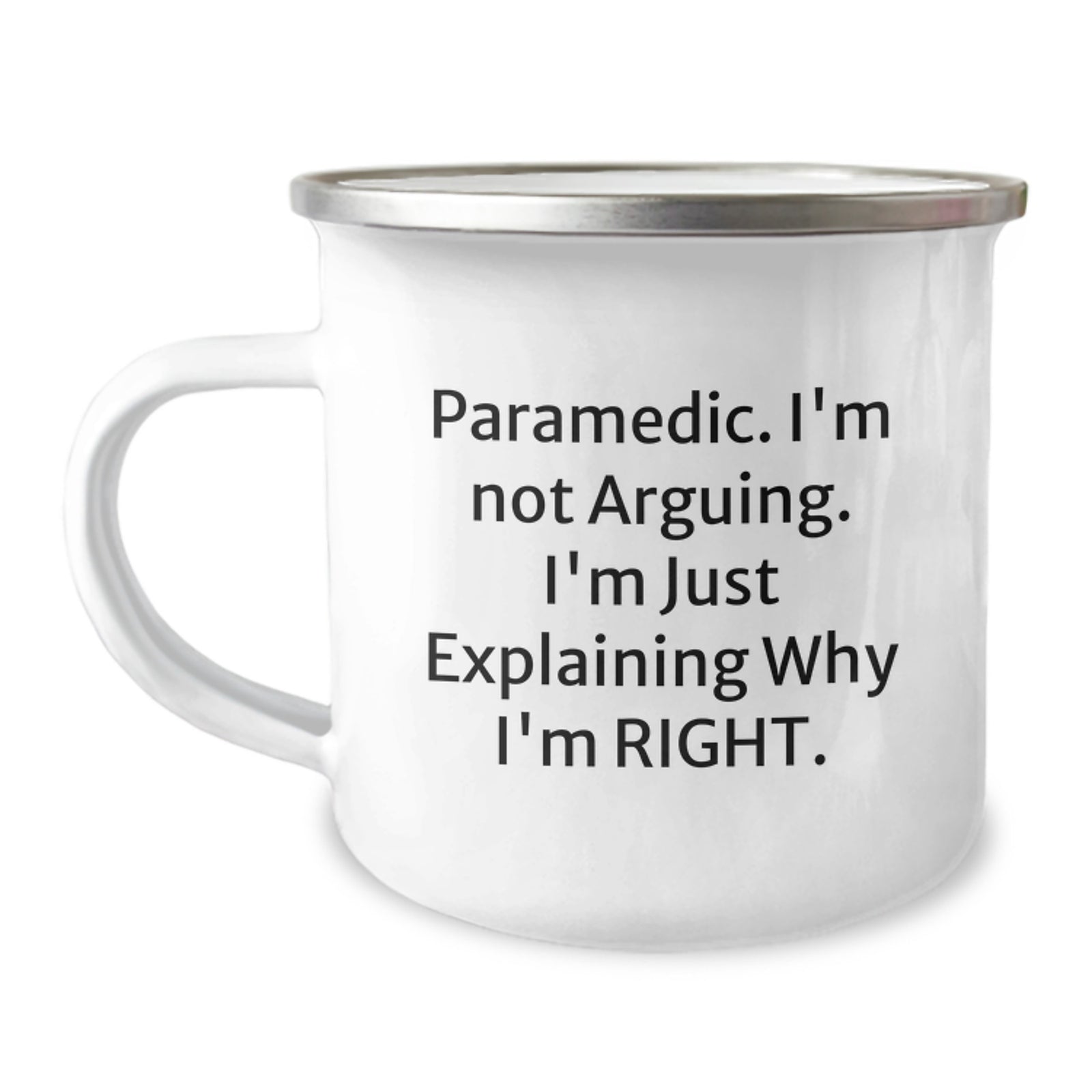 Funny Rescue Worker Gifts for Men, Camping Mug, 'I'm Not Arguing' - Image 1