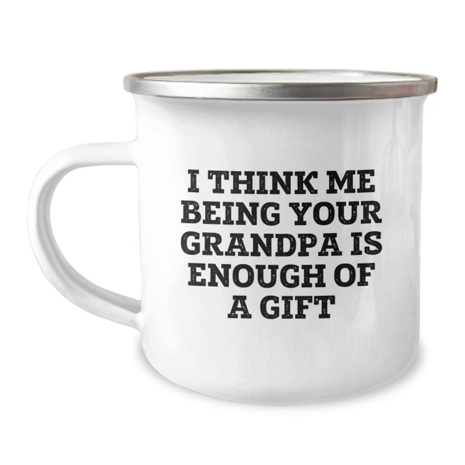 Funny Grandpa Gifts for Men, Unique Camping Mugs with Inspirational Quote - 'I Think Me Being Your Grandpa Is Enough Of A Gift', Gifts from Family to Grandpa on Graduation - Image 1