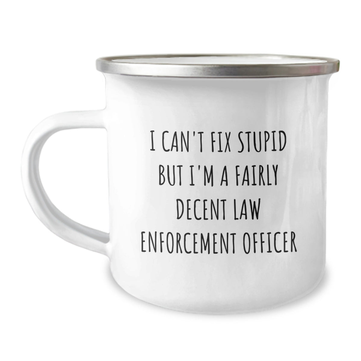 Funny Law Enforcement Officer Gifts from Men to Law Enforcement Officers, Unique Camping Mug for Graduation - I Can't Fix Stupid But I'm A Decent Officer - Image 1