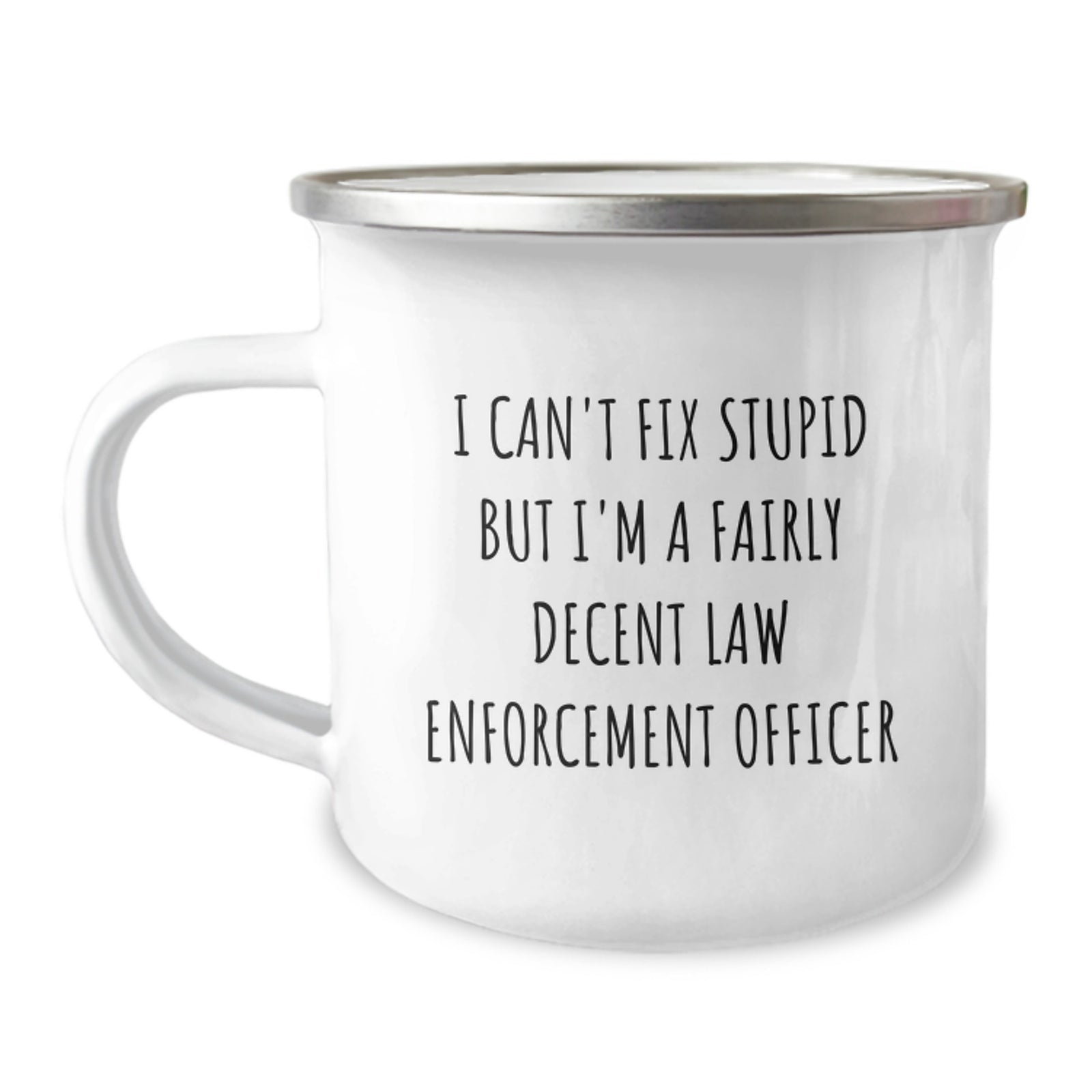 Funny Law Enforcement Officer Gifts from Men to Law Enforcement Officers, Unique Camping Mug for Graduation - I Can't Fix Stupid But I'm A Decent Officer - Image 1