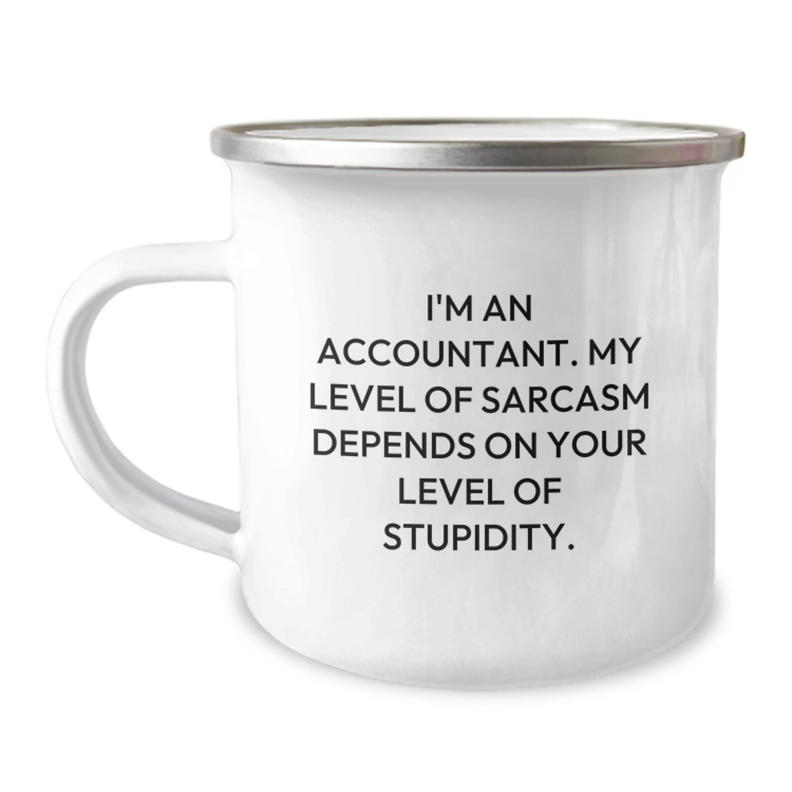 Accountant Funny Gifts from Men - I'm An Accountant. My Level Of Sarcasm Depends On Your Level Of Stupidity. Camping Mug for Graduation Unique Gifts - Image 1