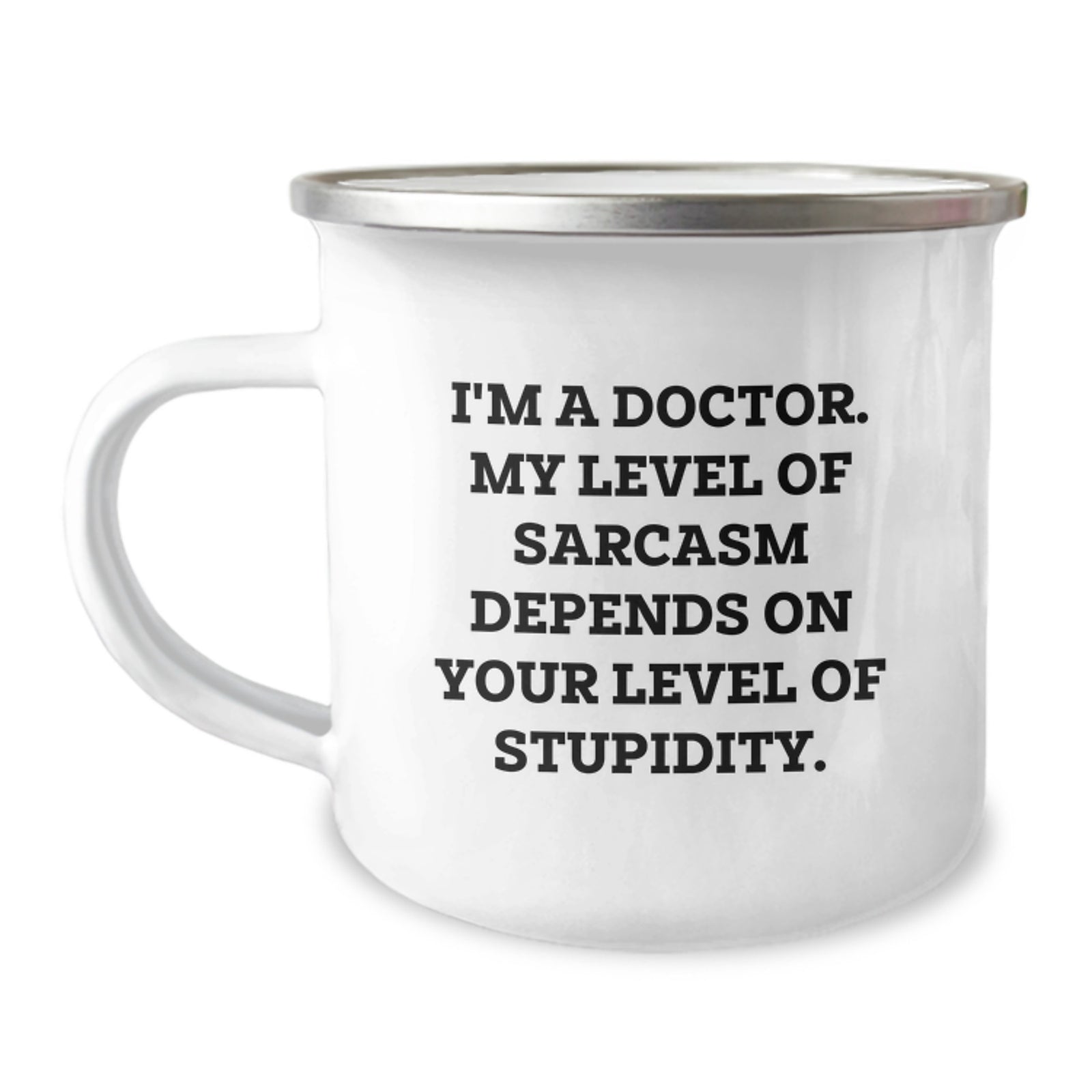 Funny Doctor Quotes Gifts for Doctor Friends and Family - Camping Mug with I'm A Doctor My Level Of Sarcasm Depends On Your Level Of Stupidity, Great Gift Idea for Graduation Celebration - Image 1