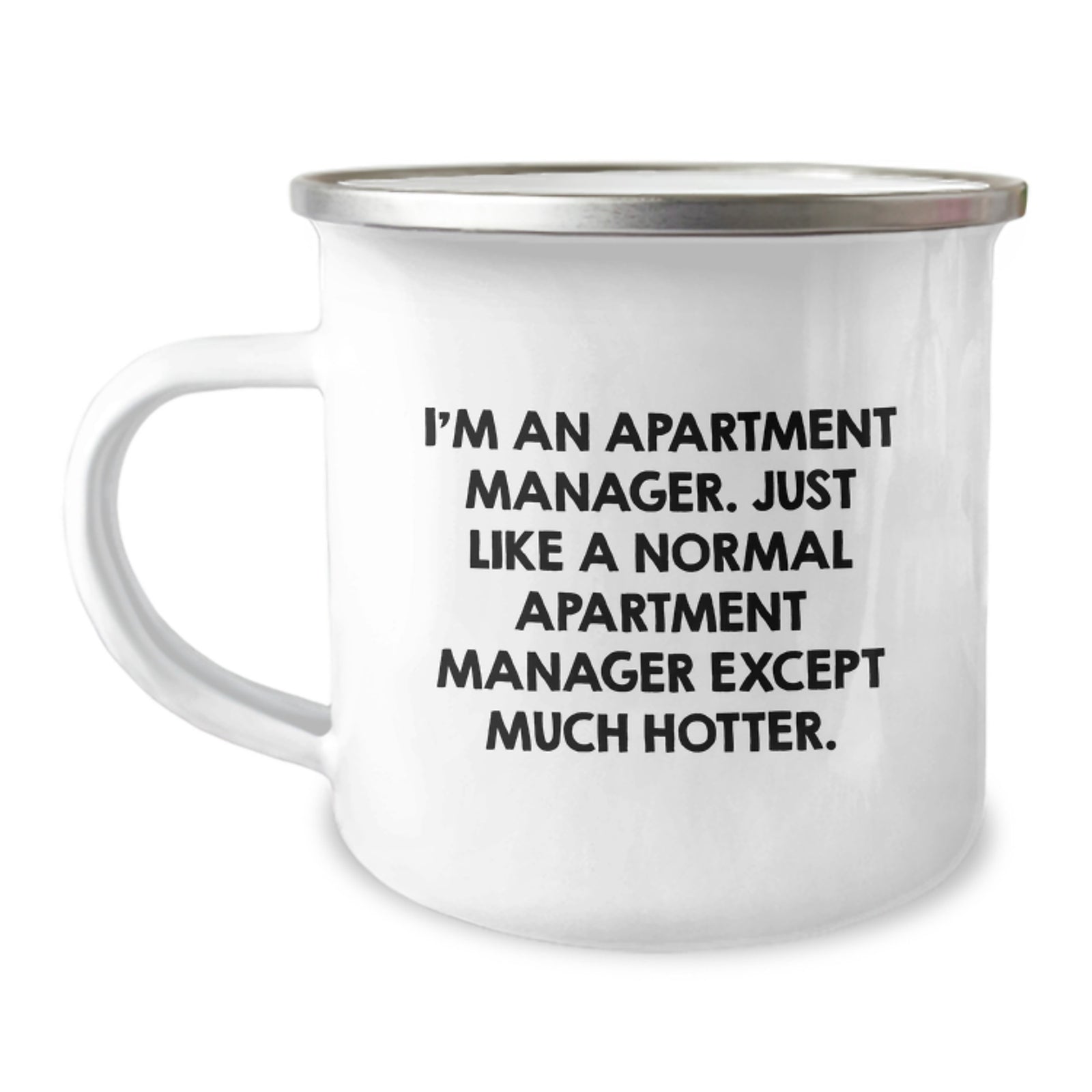 Funny Apartment Manager Birthday Unique Gifts from Friends, Camping Mug for Apartment Manager, I'm An Apartment Manager Except Much Hotter Birthday Unique Gifts for Men - Image 1