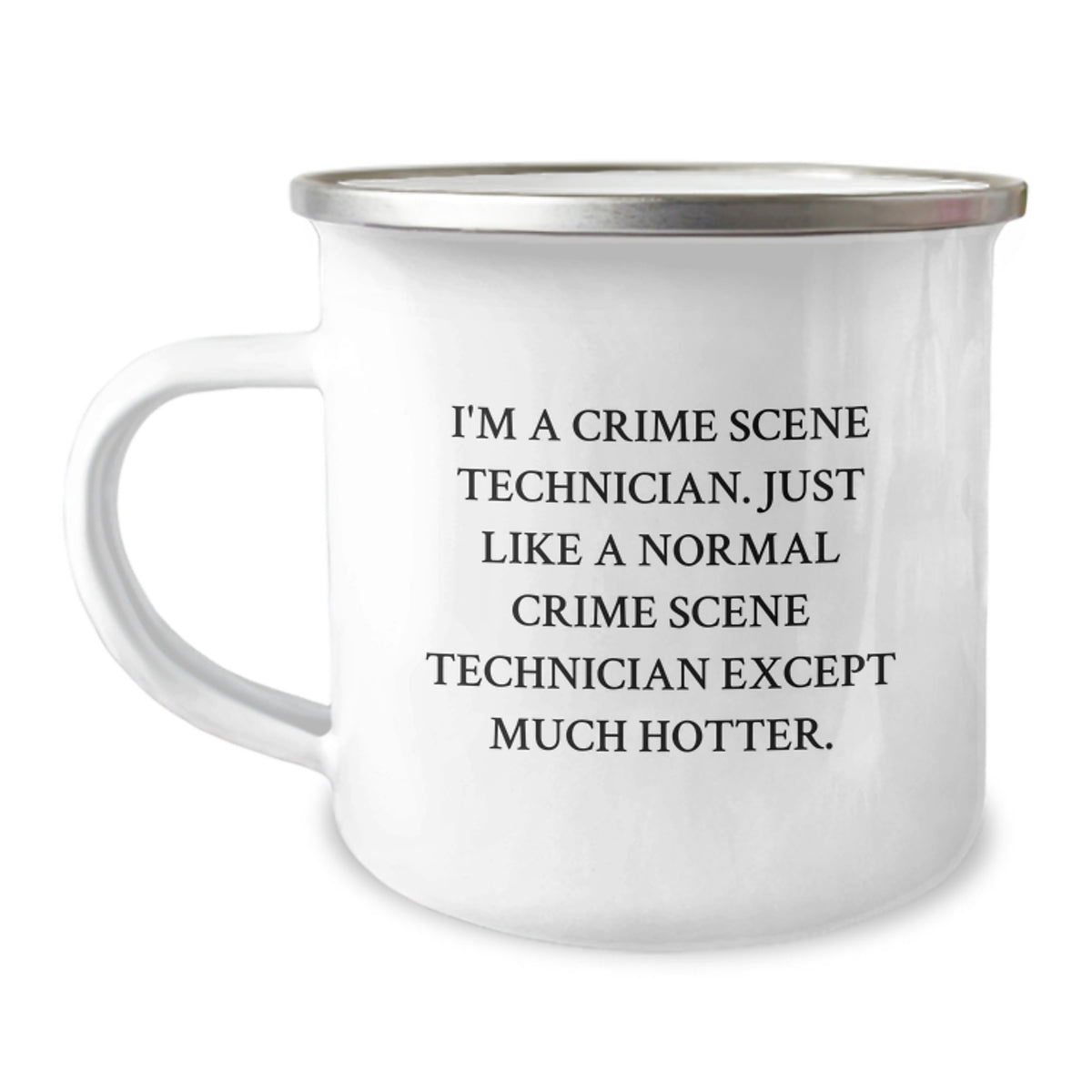 Funny Crime Scene Technician Gifts for Men, Unique Camping Mug for Dad, I'm A Crime Scene Technician Except Much Hotter!, Perfect Father's Day Unique Gift from Family, Friends, or Loved Ones - Image 1