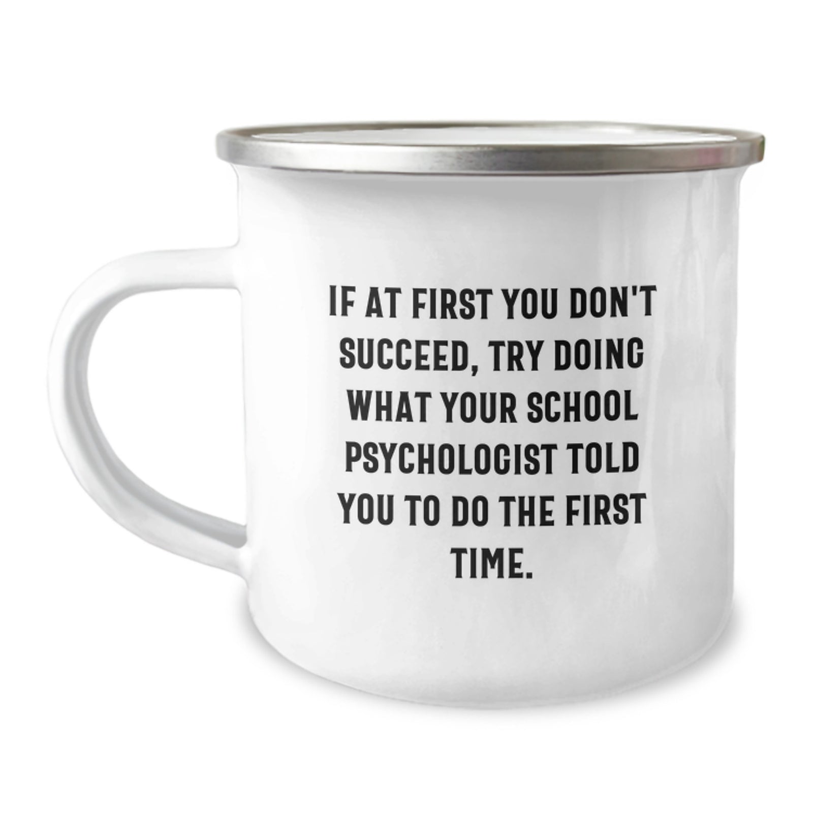 Funny School Psychologist Gifts from Men to School Psychologist - If At First You Don't Succeed Quote on Camping Mug, Graduation Unique Gifts for School Psychologist - Image 1