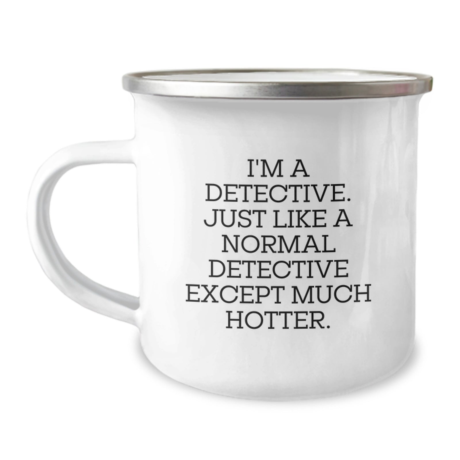 Funny Detective Gifts for Men, Christmas Unique Camping Mugs, I'm A Detective Just Like A Normal Detective Except Much Hotter, Gifts from Friends for Husband - Image 1