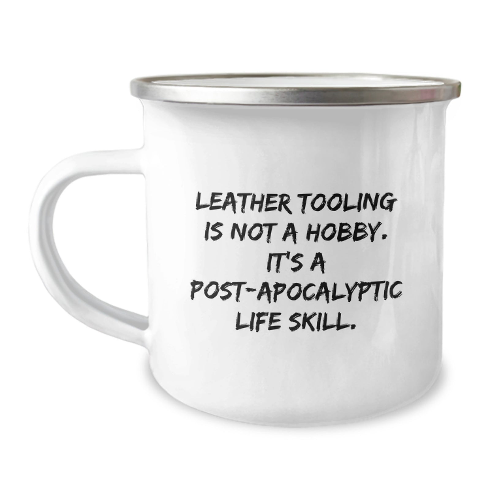 Leather Tooling Gifts for Men - Funny Camping Mug, 'Leather Tooling Is Not A Hobby. It's A Post-apocalyptic Life Skill.' - Unique Birthday Unique Gifts from Friends - Image 1