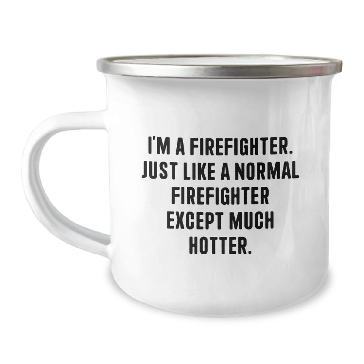 Funny Firefighter Gifts for Him, Birthday Unique Presents from Friends or Family, Camping Mug with I'm A Firefighter Except Much Hotter Quote - Image 1