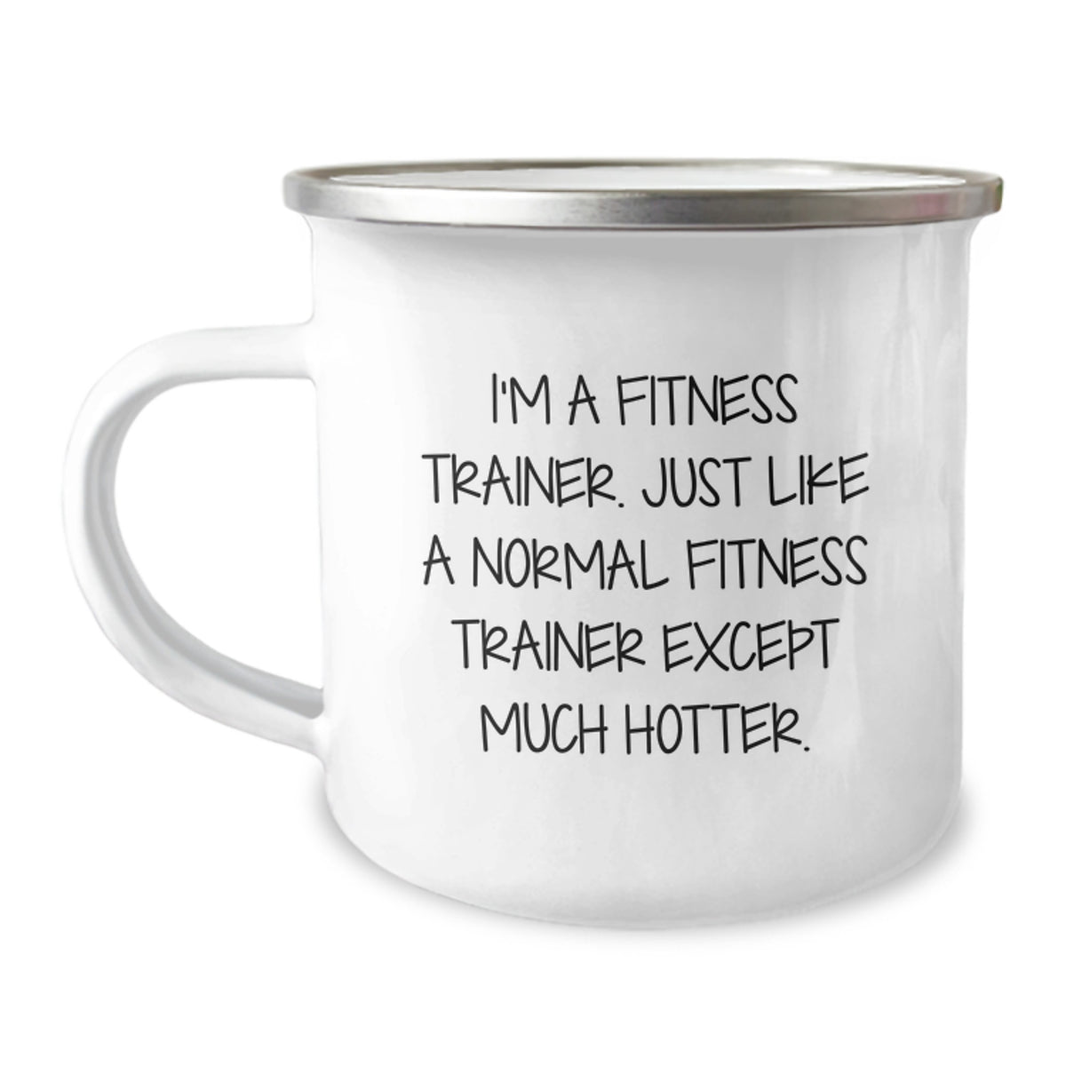 Funny Fitness Trainer Gifts for Men - Birthday Unique Gifts from Friends - I'm A Fitness Trainer Except Much Hotter Enamel Camping Mug - Image 1