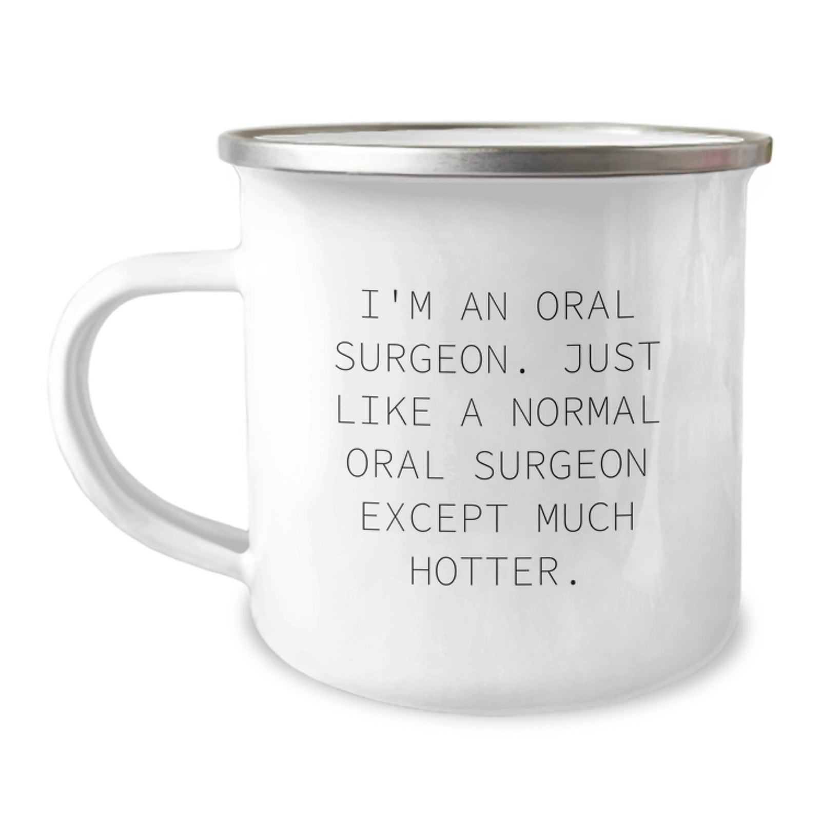 Funny Gifts from Friends for Oral Surgeon Birthday Unique Mugs - I'm An Oral Surgeon Except Much Hotter Camping Mug, Perfect for Oral Surgeon Enthusiasts, Hotter Oral Surgeon Friends - Image 1