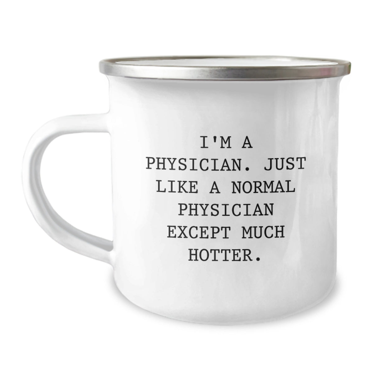 Unique Gifts for Physician Friends from Family - Funny Camping Mug I'm A Physician Except Much Hotter - Image 1