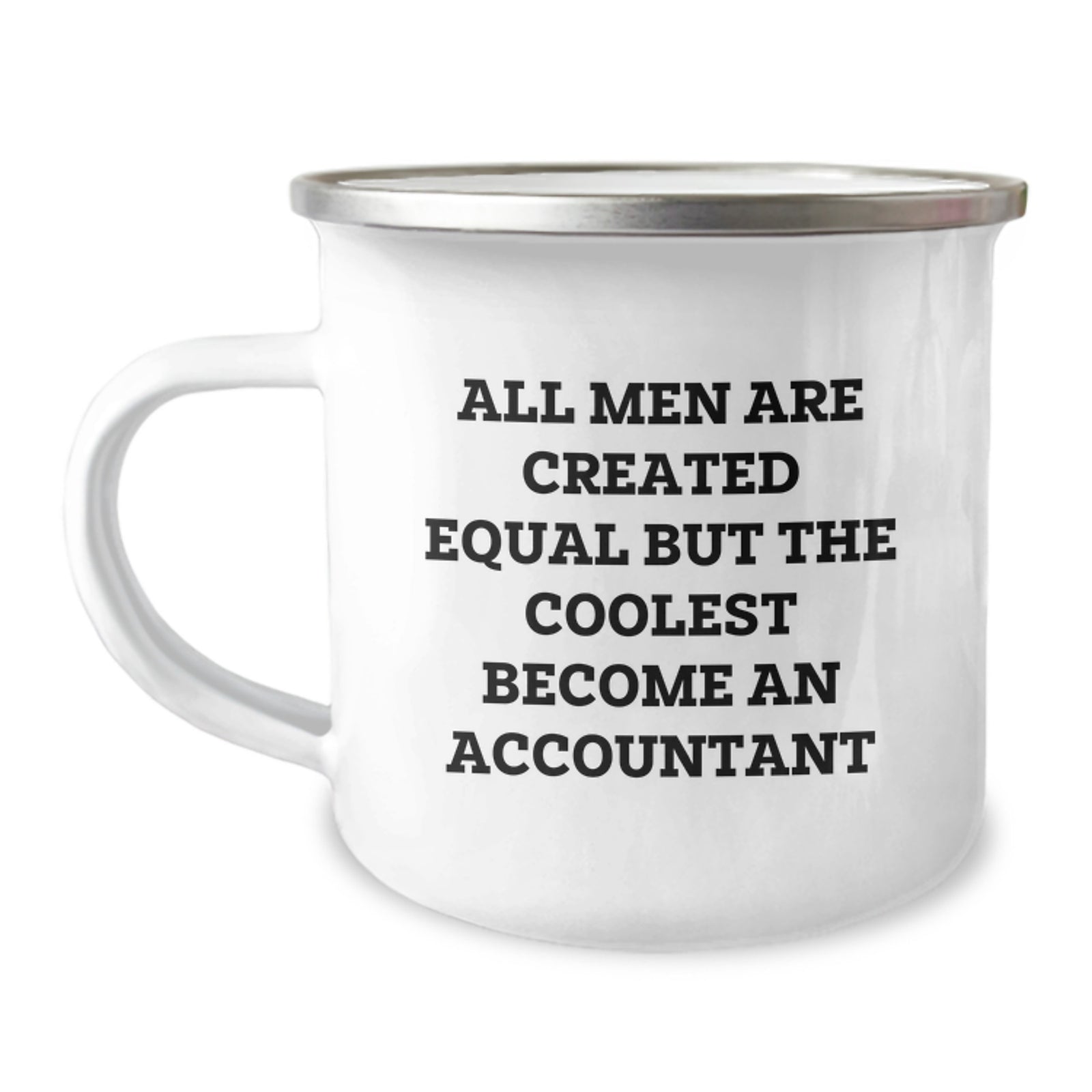 Funny Accountant Gifts, Unique Christmas Unique Gifts from Men to Accountant Friends, 'All Men Are Created Equal But The Coolest Become An Accountant' Camping Mug - Image 1