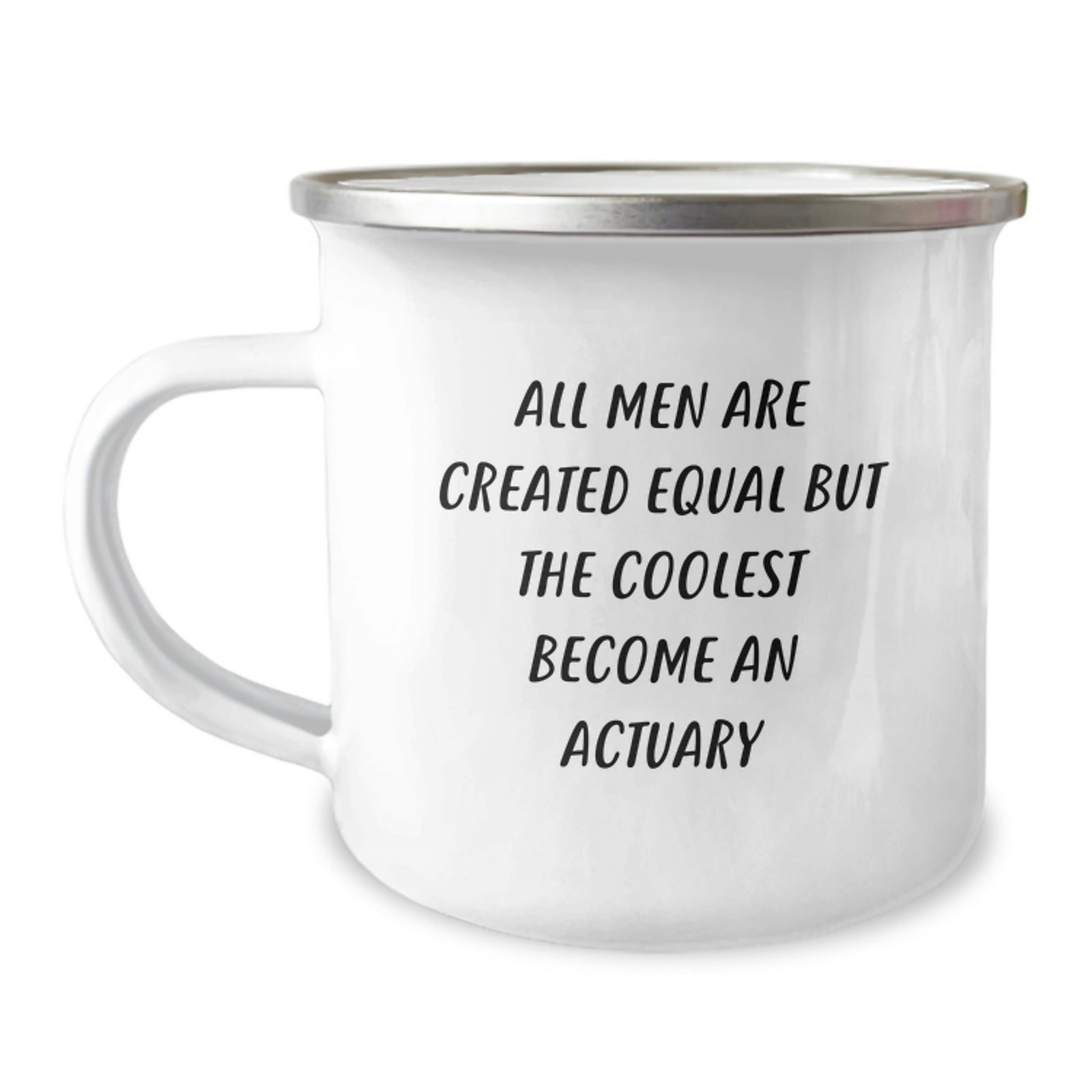 Funny Actuary Gifts, Camping Mug, 'All Men Are Created Equal But The Coolest Become An Actuary' Quote, Graduation Unique Gifts from Men, for Actuary - Image 1