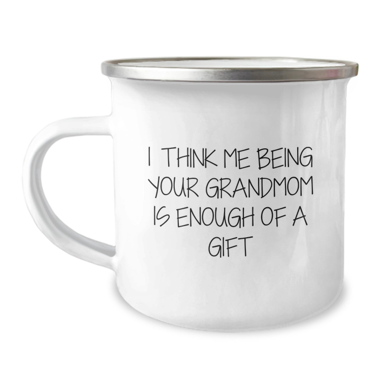 Funny Grandmom Gifts for Her Birthday, Camping Mug with Quote 'I Think Me Being Your Grandmom Is Enough Of A Gift' from Family, Perfect for Grandmom's Special Day - Image 1