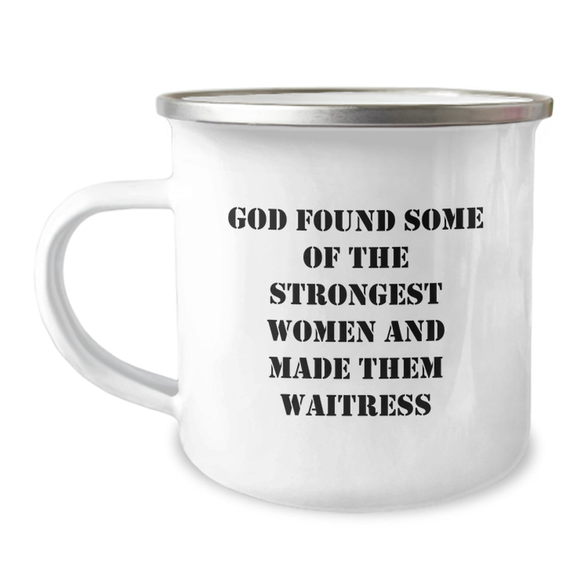 Funny Waitress Gifts for Women, Gifts from Friends and Family, Camping Mug with Inspirational Quote God Found Some Of The Strongest Women And Made Them Waitress - Image 1