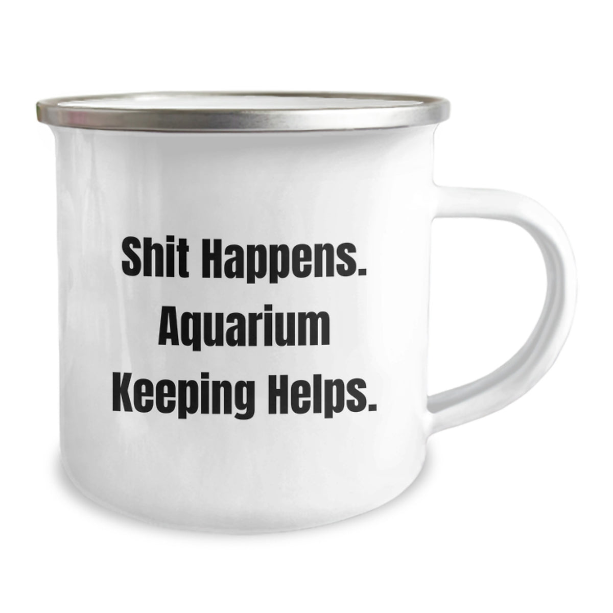 Funny Aquarium Keeping Gifts from Friends to Graduating Men, 'Shit Happens. Aquarium Keeping Helps.' Camping Mug - Image 2