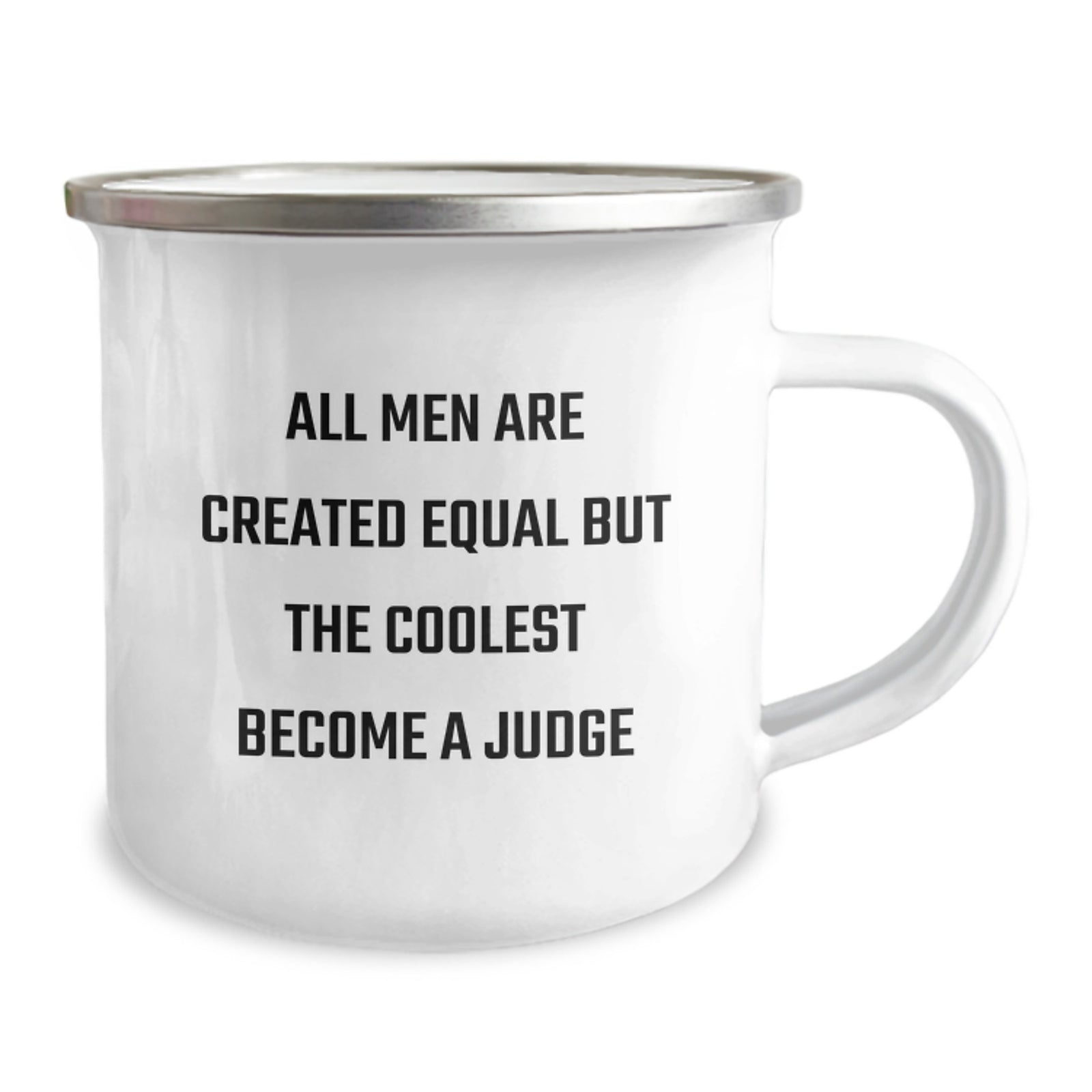 Gifts from Friends for Judge's Graduation, Funny Quote 'All Men Are Created Equal But The Coolest Become A Judge', 12 oz Camping Mug - Image 2