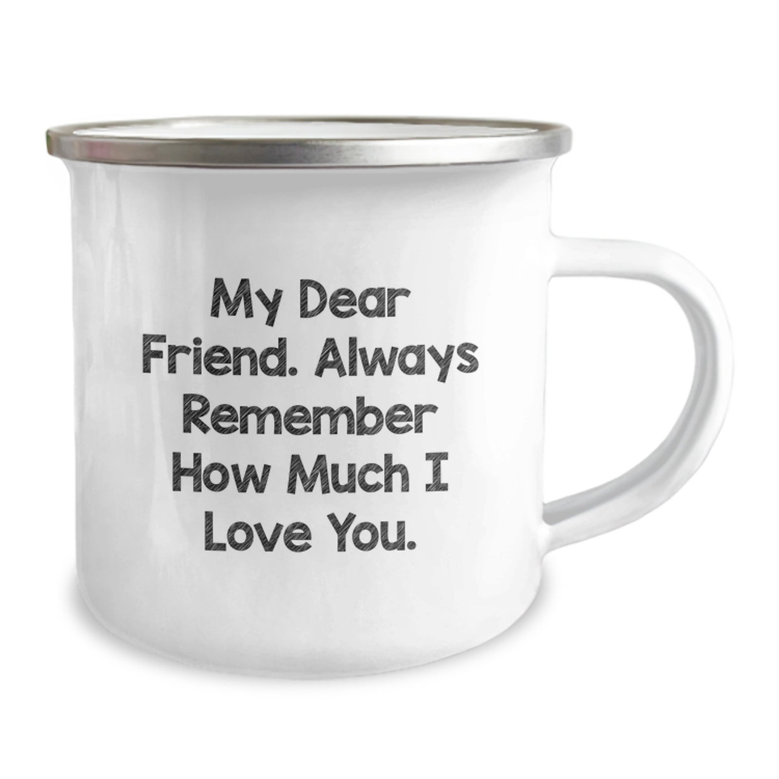 Funny Friend Gifts from Men to Women or Friends for Graduation Unique Camping Mug - 'My Dear Friend Always Remember How Much I Love You' - Image 2