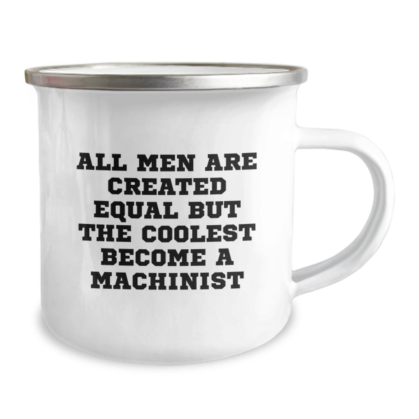 Funny Machinist Gifts for Him or Her, Camping Mug with Inspirational Quote, 'All Men Are Created Equal But The Coolest Become A Machinist', Gifts from Friends to Machinist, Ideal for Graduation - Image 2