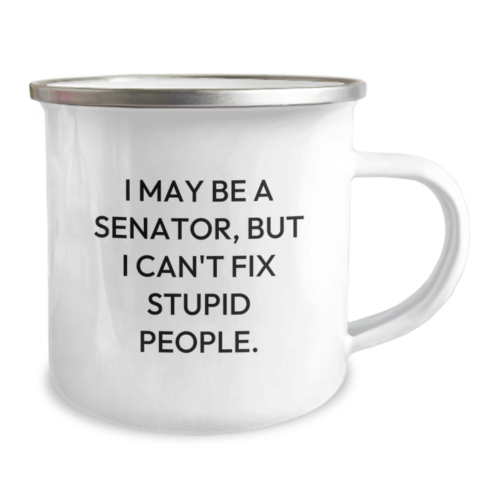 Senator Gift for Him - Witty Camping Mug Keepsake - I May Be A Senator - Image 2