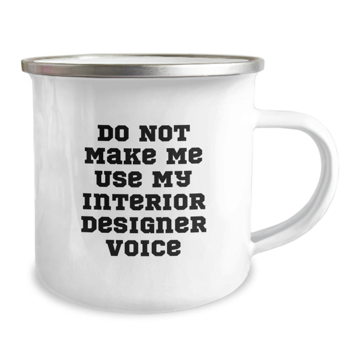 Sassy Interior Designer Gift - Do Not Use My Voice Camping Mug - Image 2